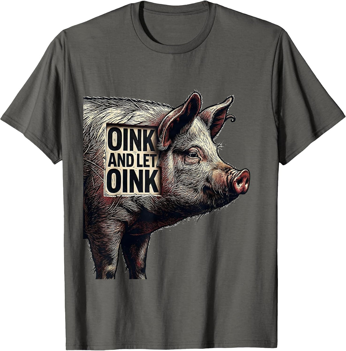 Oink And Let Oink Funny Pig Farm Animal Lover Novelty T-Shirt - Asphalt Grey