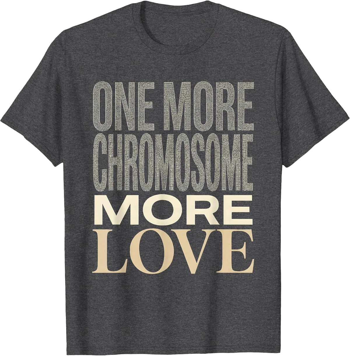 One More Chromosome More Love Down Syndrome Awareness T-Shirt - Dark Heather Grey
