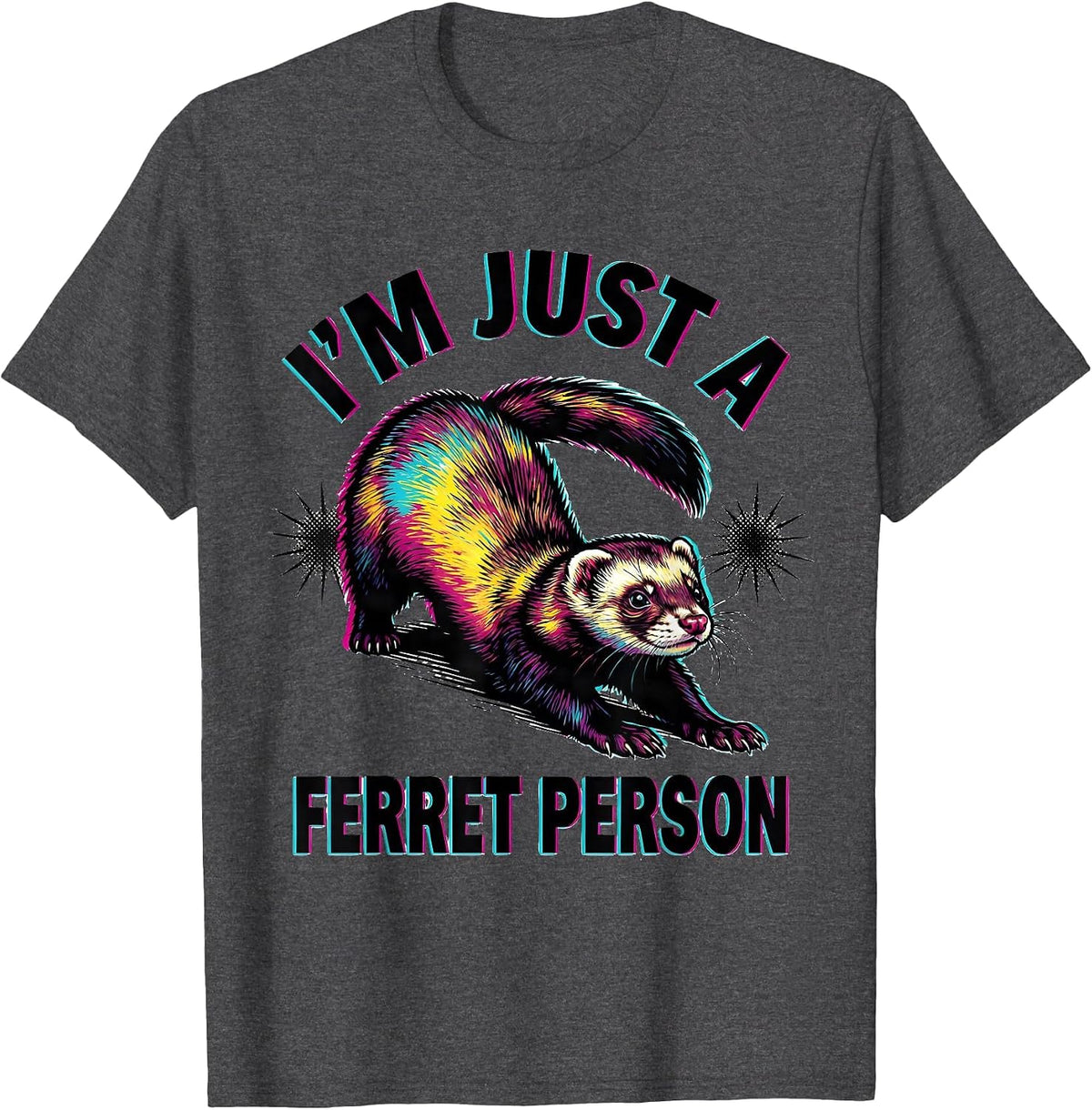 I'm Just A Ferret Person Funny Ferret Lover Gift T-Shirt - Dark Heather Grey
