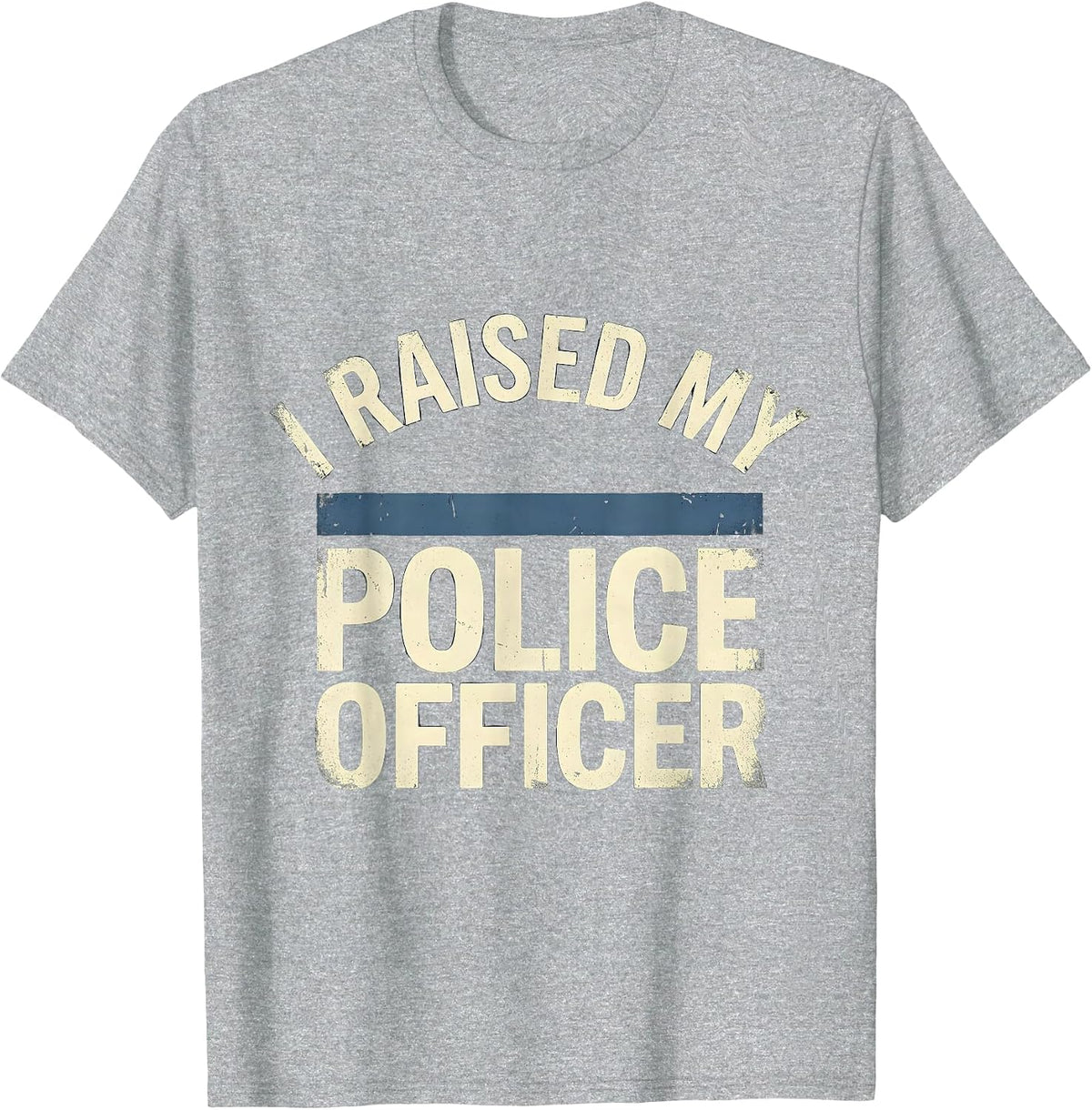 Men's I Raised My Police Officer Distressed Police Mom Family T-Shirt - Heather Grey