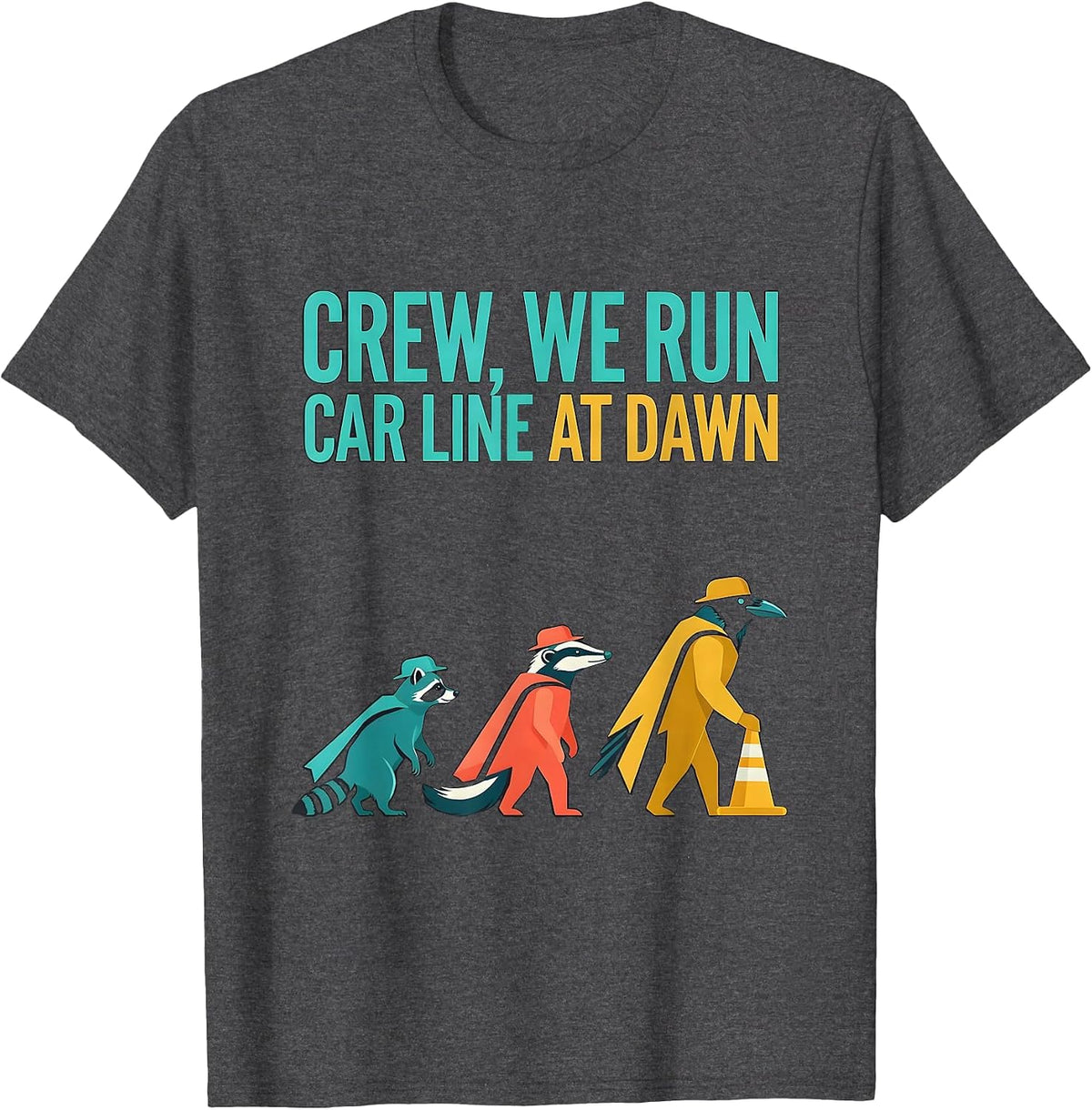 Crew, We Run Car Line At Dawn Funny Teacher Back-To-School T-Shirt - Dark Heather Grey