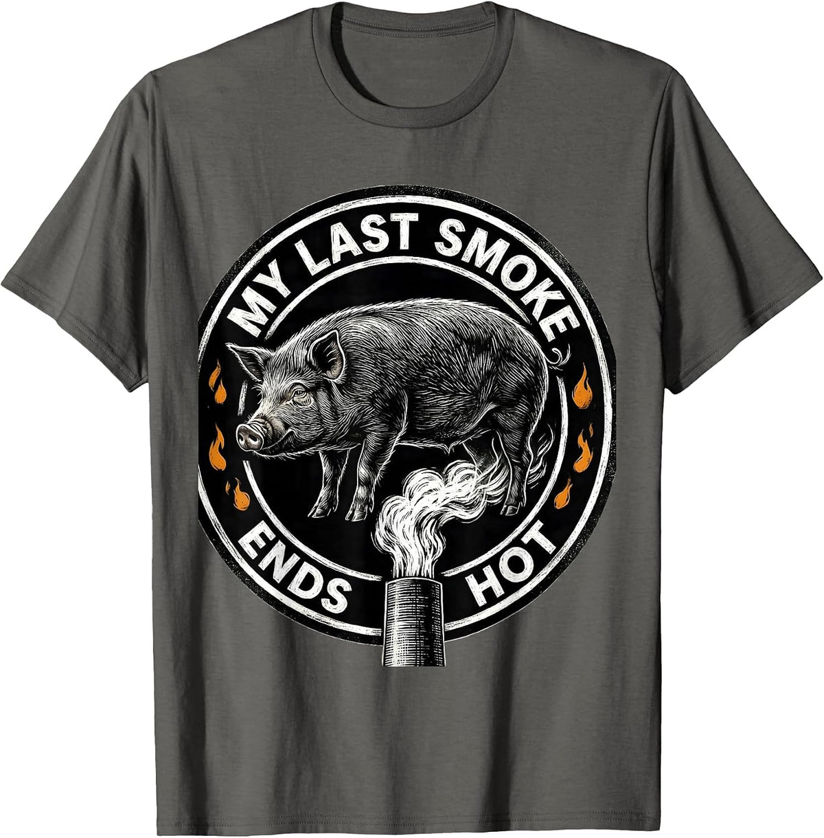 My Last Smoke Ends Hot Funny BBQ Grilling Dad Party T-Shirt - Asphalt Grey