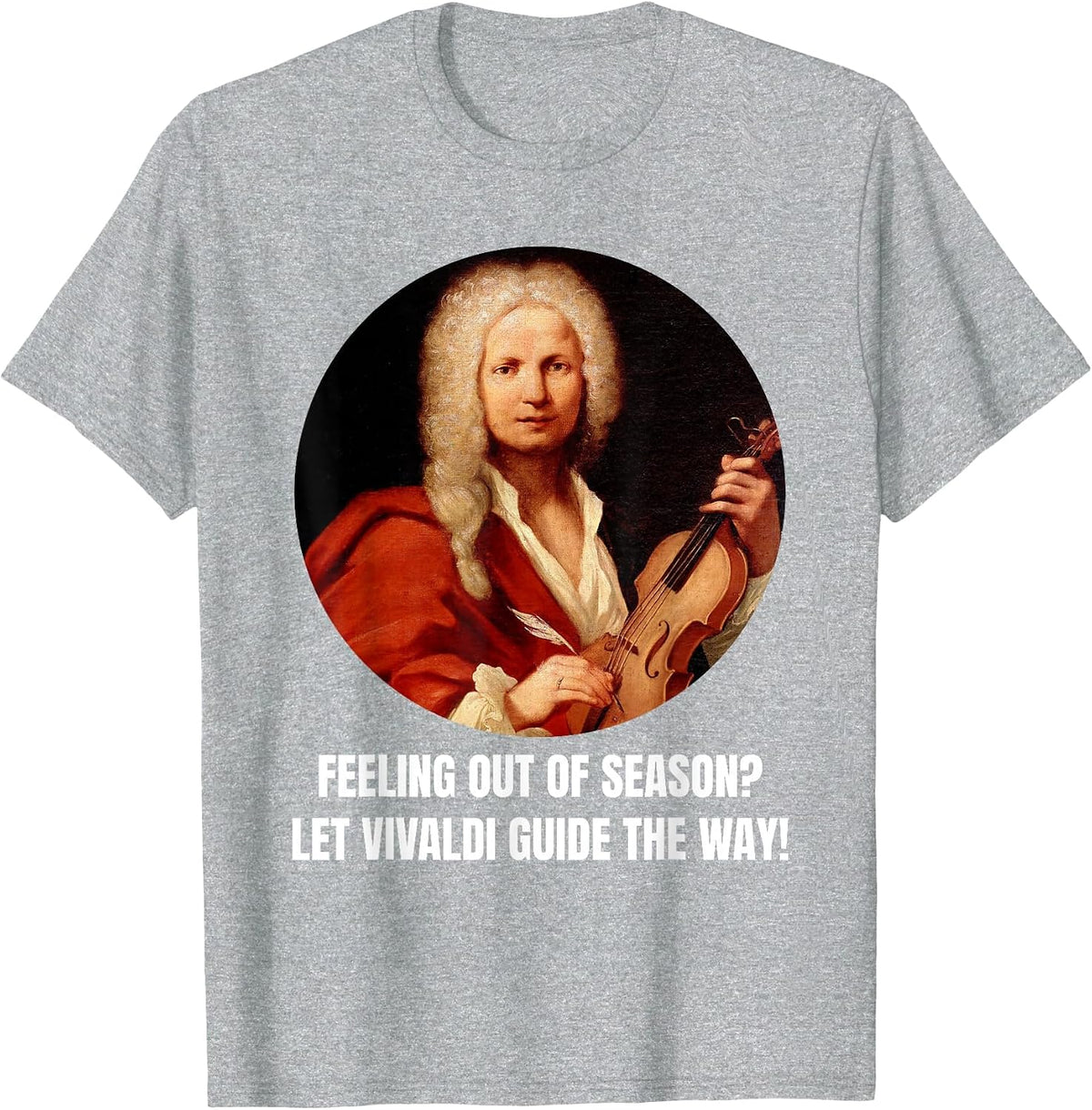 Vivaldi Saying Composer Classical Music Four Seasons Vivaldi T-Shirt - Heather Grey
