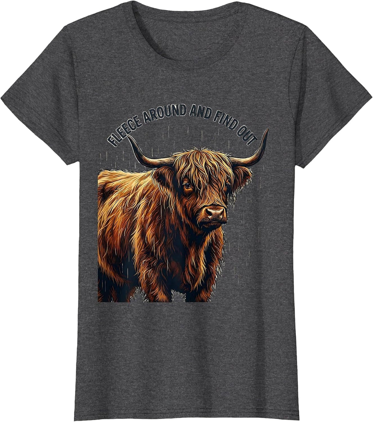 Women's Fleece Around And Find Out Funny Highland Cow Cute Scottish T-Shirt - Dark Heather Grey