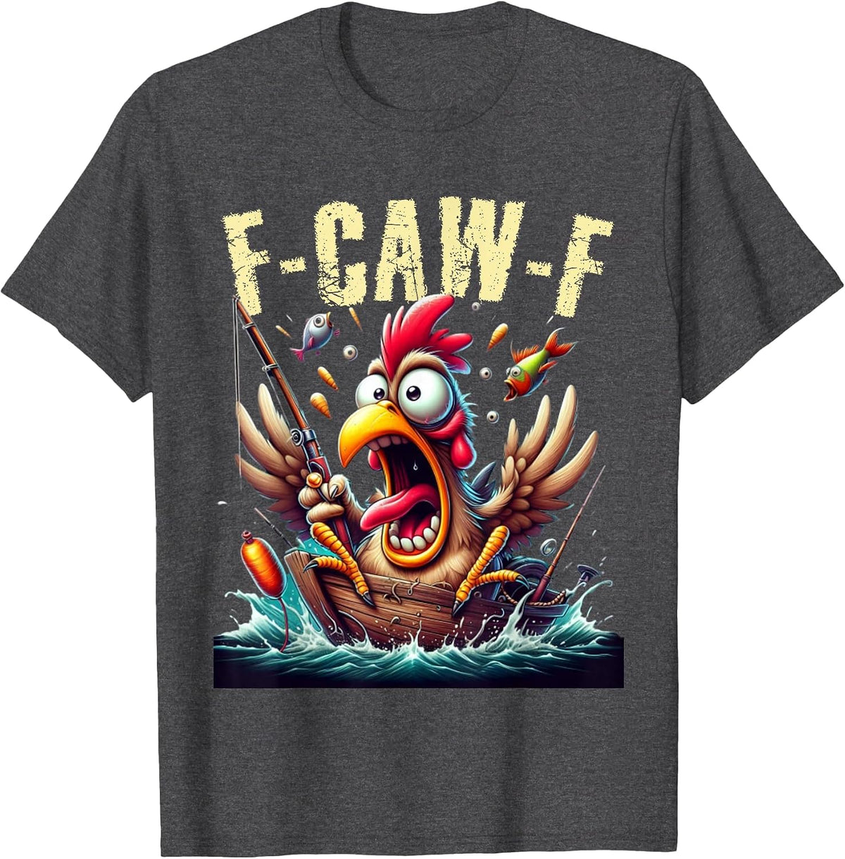 Fishing F-CAW-F Funny Chicken Scream Humor T-Shirt - Dark Heather Grey