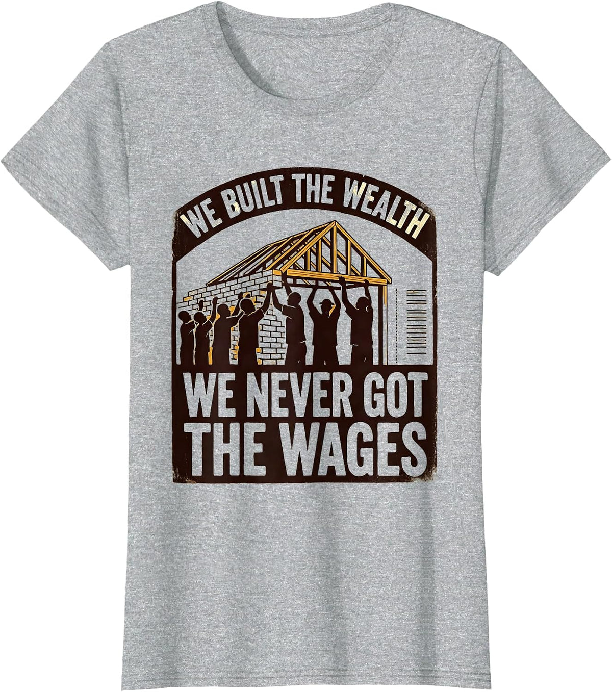 We Built the Wealth; We Never Got the Wages Historical T-Shirt - Heather Grey