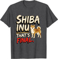 Men's Shiba Inu That's Final Funny Dog Lover Gift Women Girls T-Shirt - Dark Heather Grey