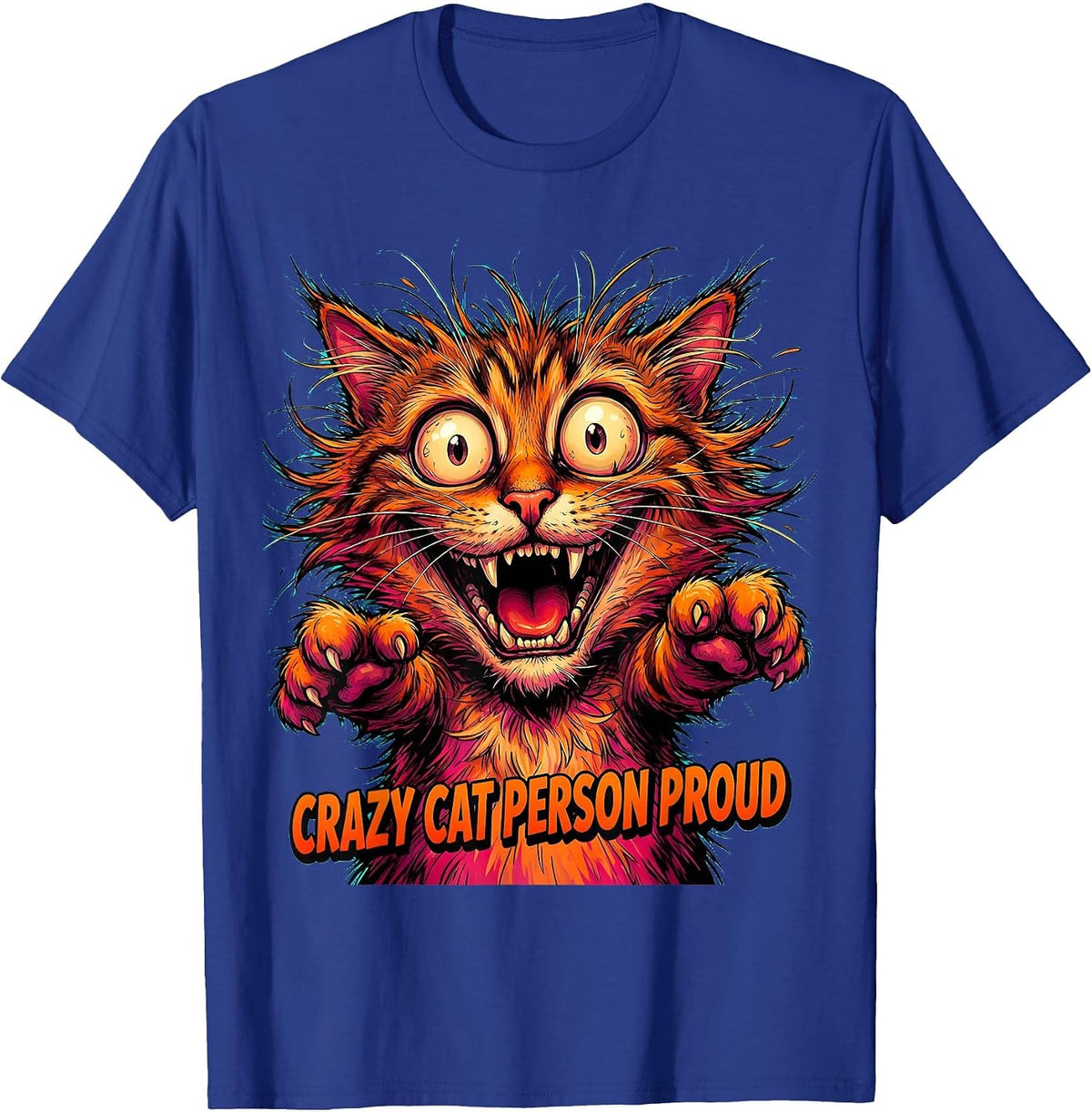 Crazy Cat Person Proud Feline Lover Design T-Shirt - Royal Blue