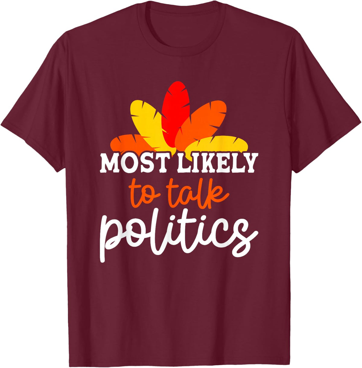 Most Likely to Talk Politics Friendsgiving Group T-Shirt - Burgundy