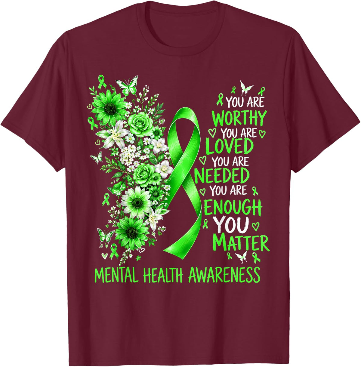 Mental Health Matters You are Enough You Matter Green Ribbon T-Shirt - Burgundy