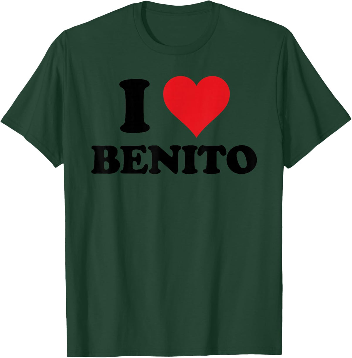 I Heart Benito First Name I Love Personalized Stuff T-Shirt - Dark Green