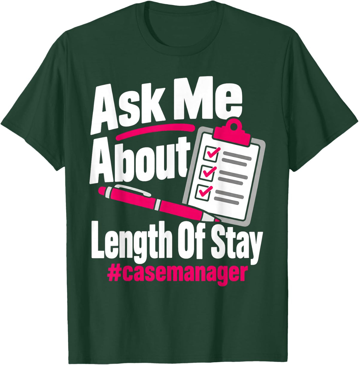 Ask Me About Length of Stay Case Manager T-Shirt - Dark Green