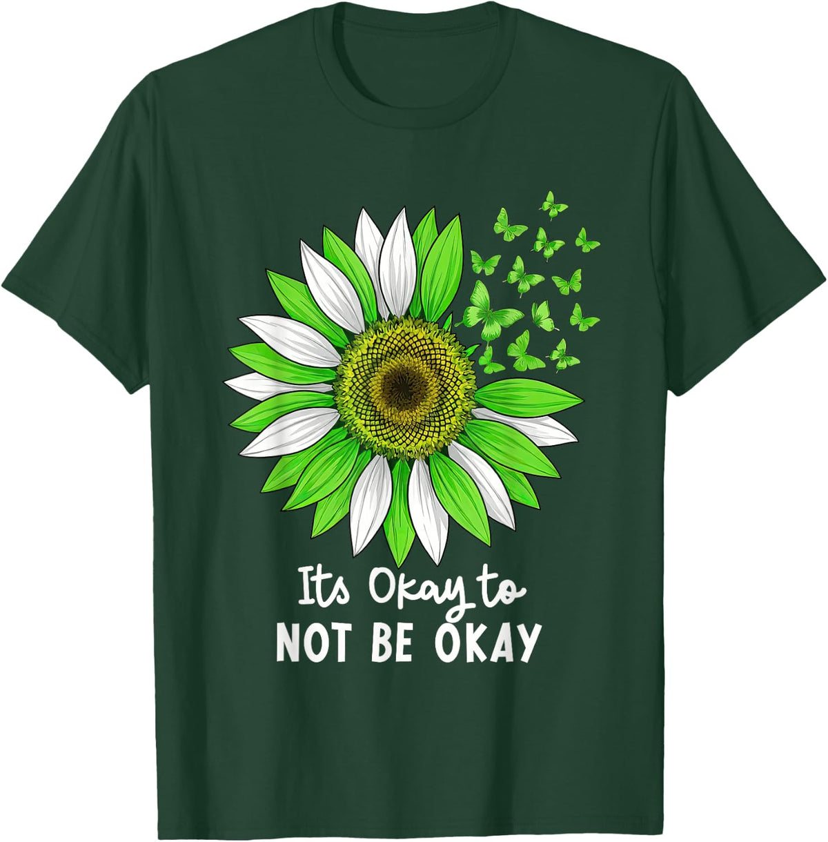 Its Okay to Not Be Okay Mental Health Awareness Positive T-Shirt - Dark Green