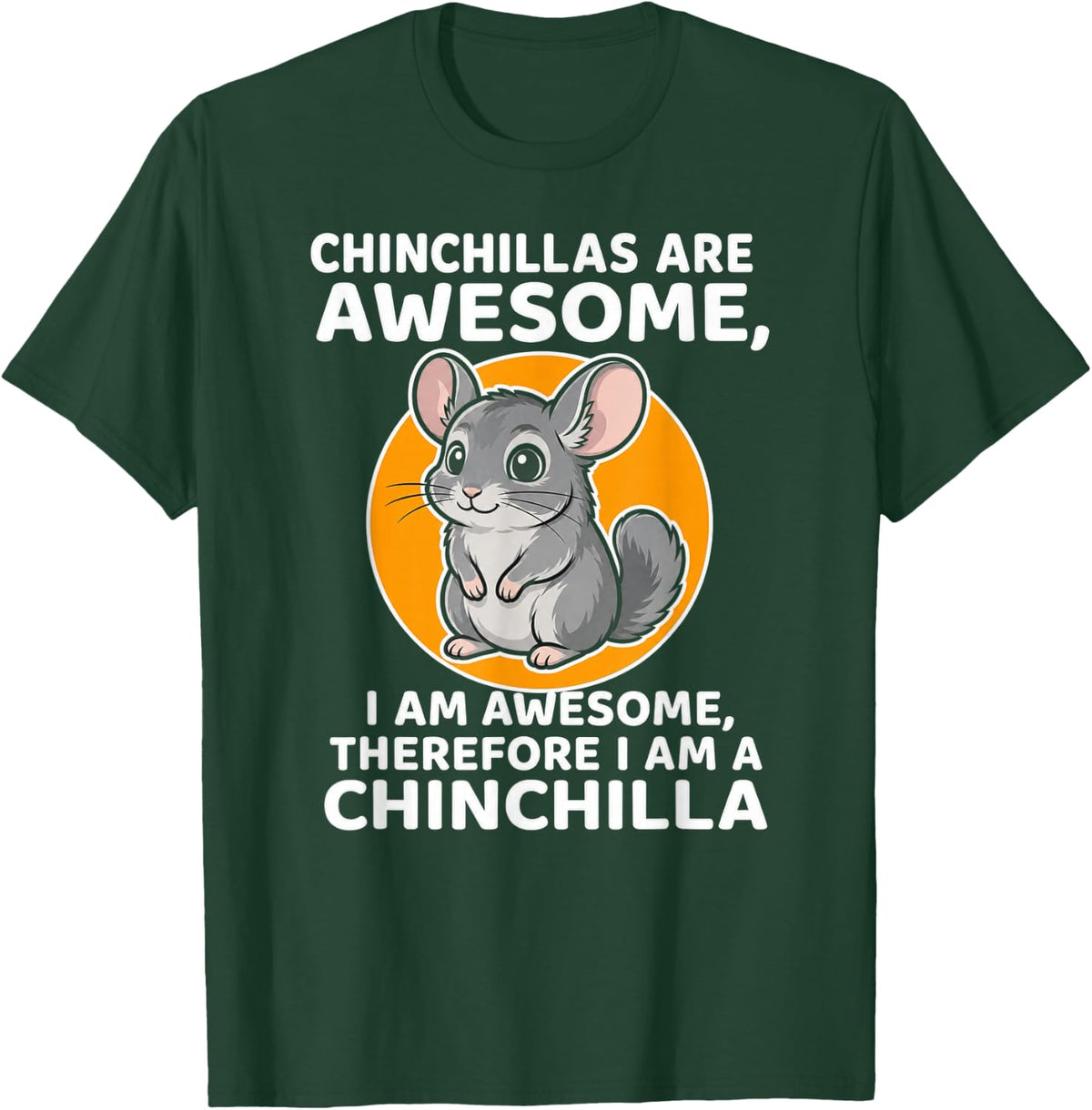 Chinchilla Lover Awesome Chinchilla T-Shirt - Dark Green