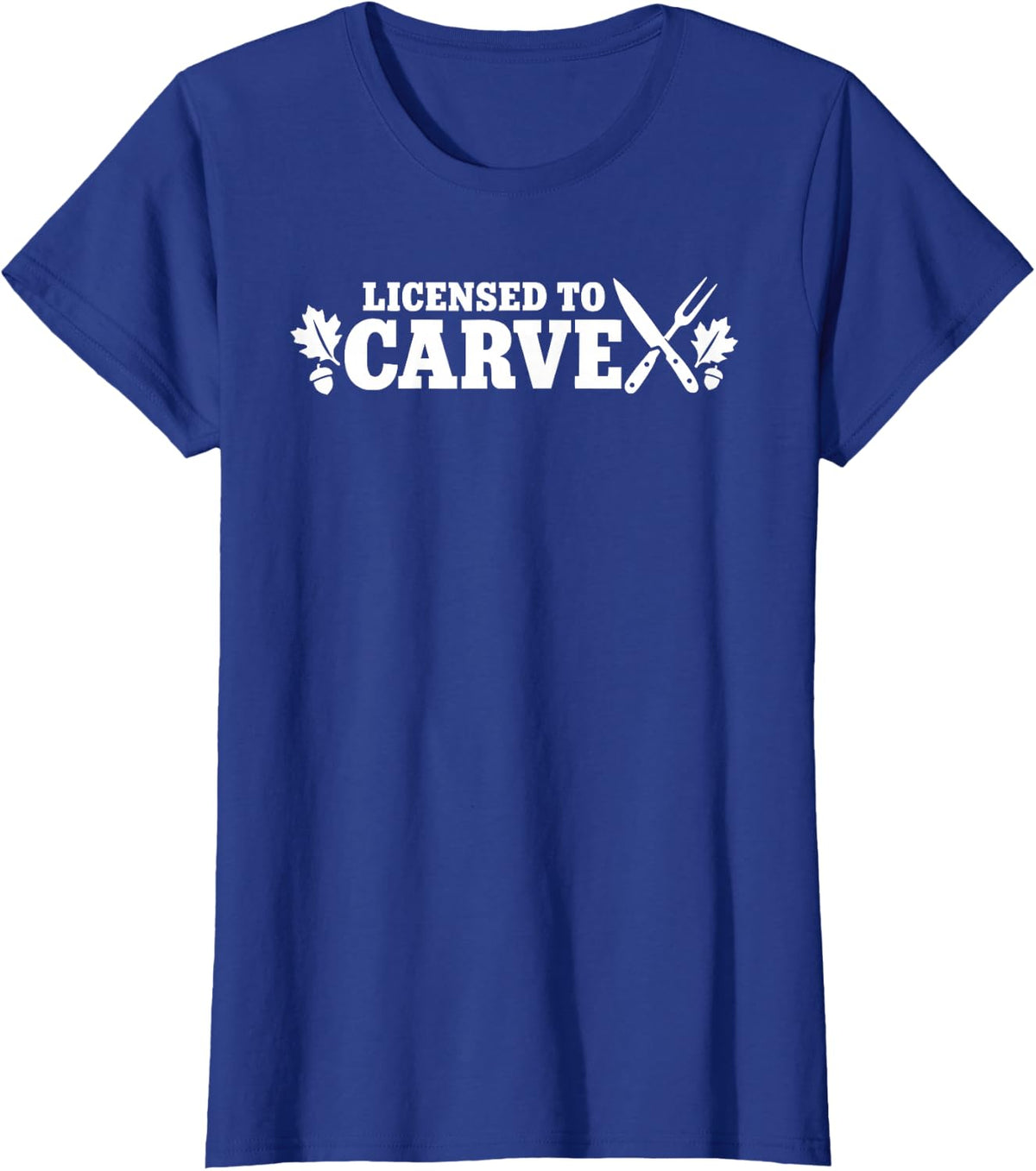 Licensed to Carve Thanksgiving Friendsgiving Turkey Carver T-Shirt - Royal Blue