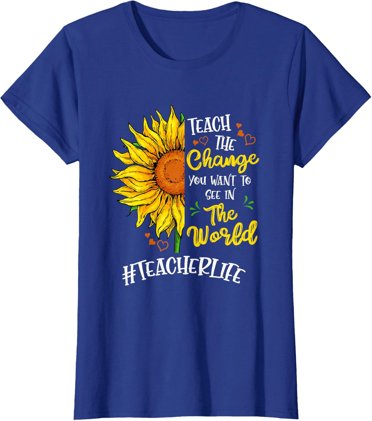Teach the change you want to see in the world T-Shirt - Royal Blue