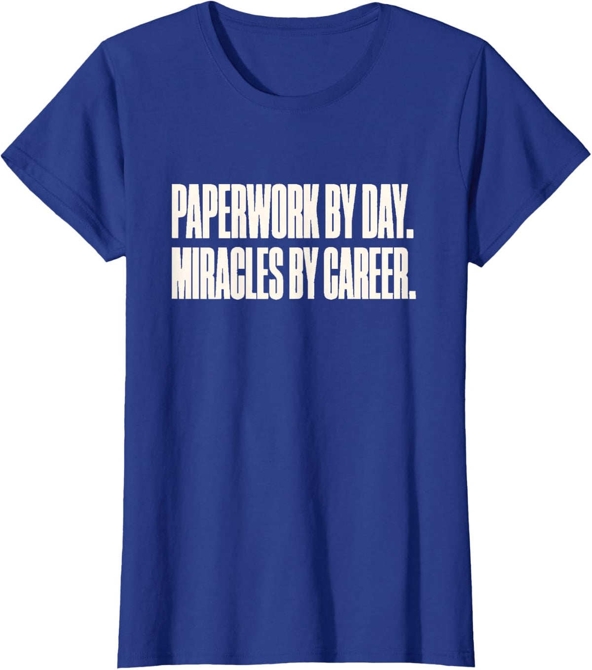 Paperwork By Day Miracles By Career - Adoption Social Worker T-Shirt - Royal Blue