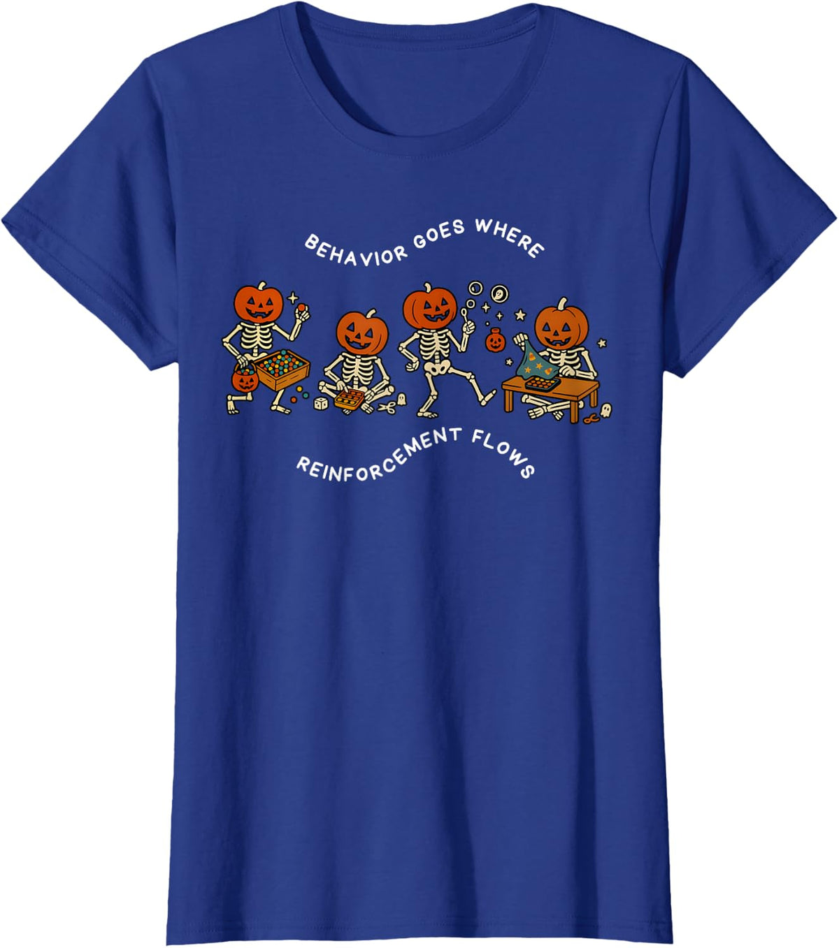 Behavior Goes Where Reinforcement Flows SPED Teacher T-Shirt - Royal Blue