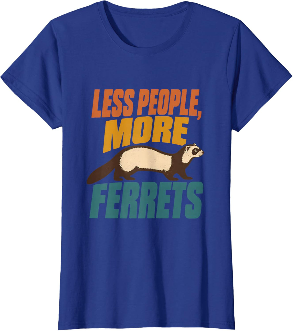 Less People, More Ferrets Ferret Ferret Gift Funny Ferret T-Shirt - Royal Blue