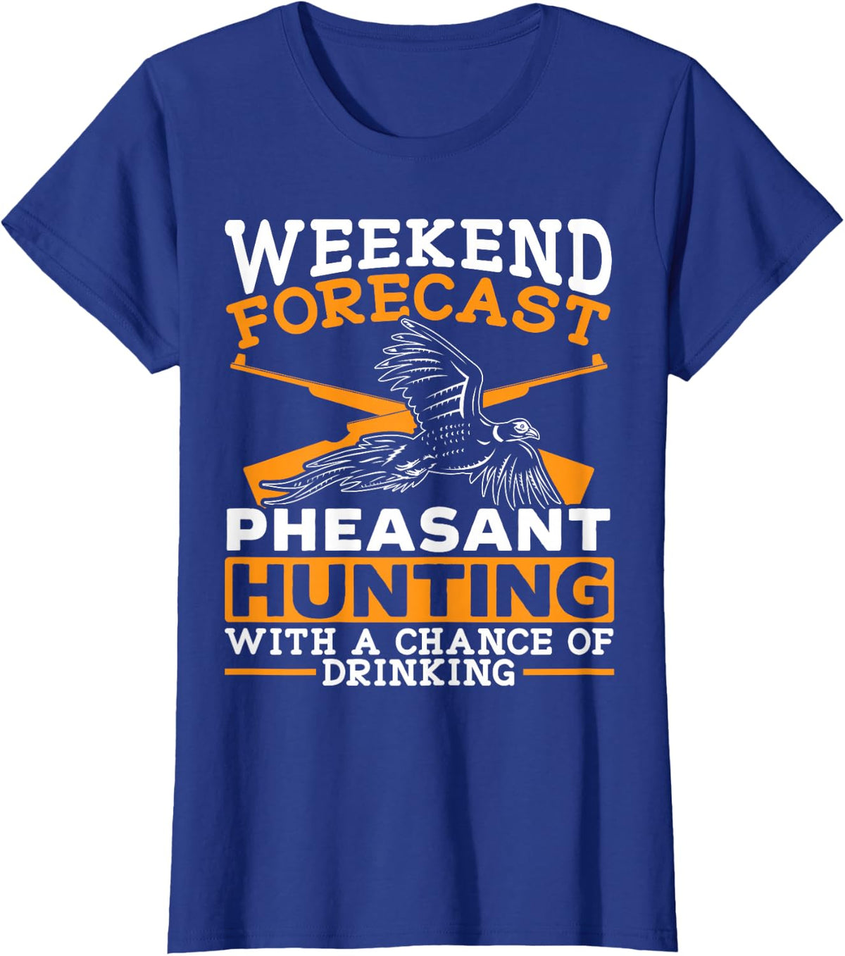 Pheasant Hunting With A Chance Of Drinking Pheasant Hunter T-Shirt - Royal Blue