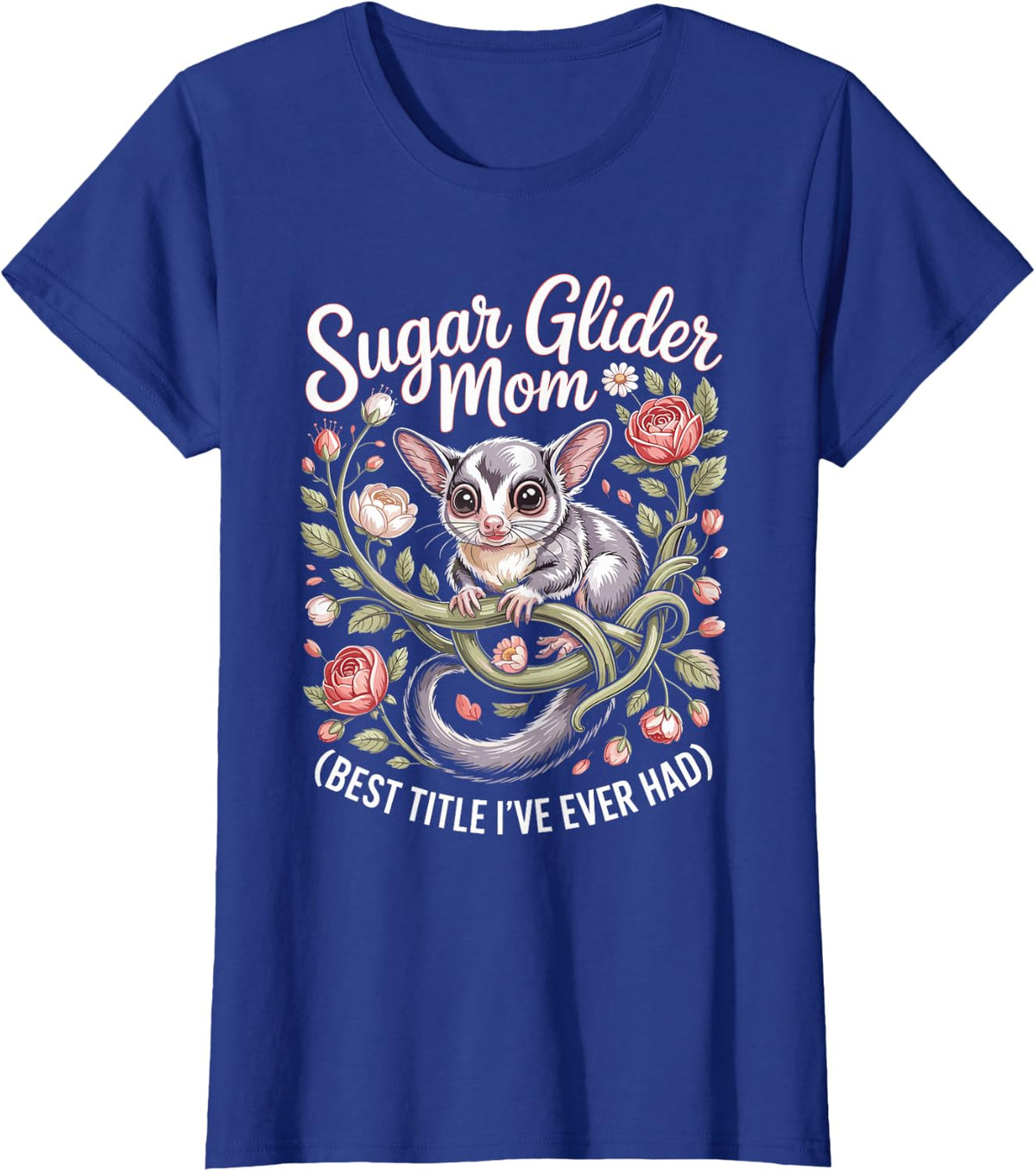 Sugar Glider Mom Best Title I've Ever Had Exotic Pet T-Shirt - Royal Blue