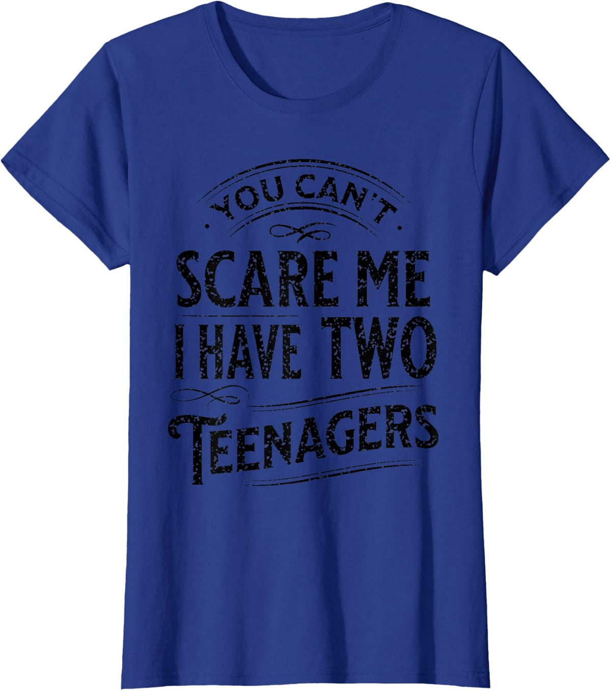 Vintage You Can't Scare Me I Have Two Teenagers Parenting T-Shirt - Royal Blue