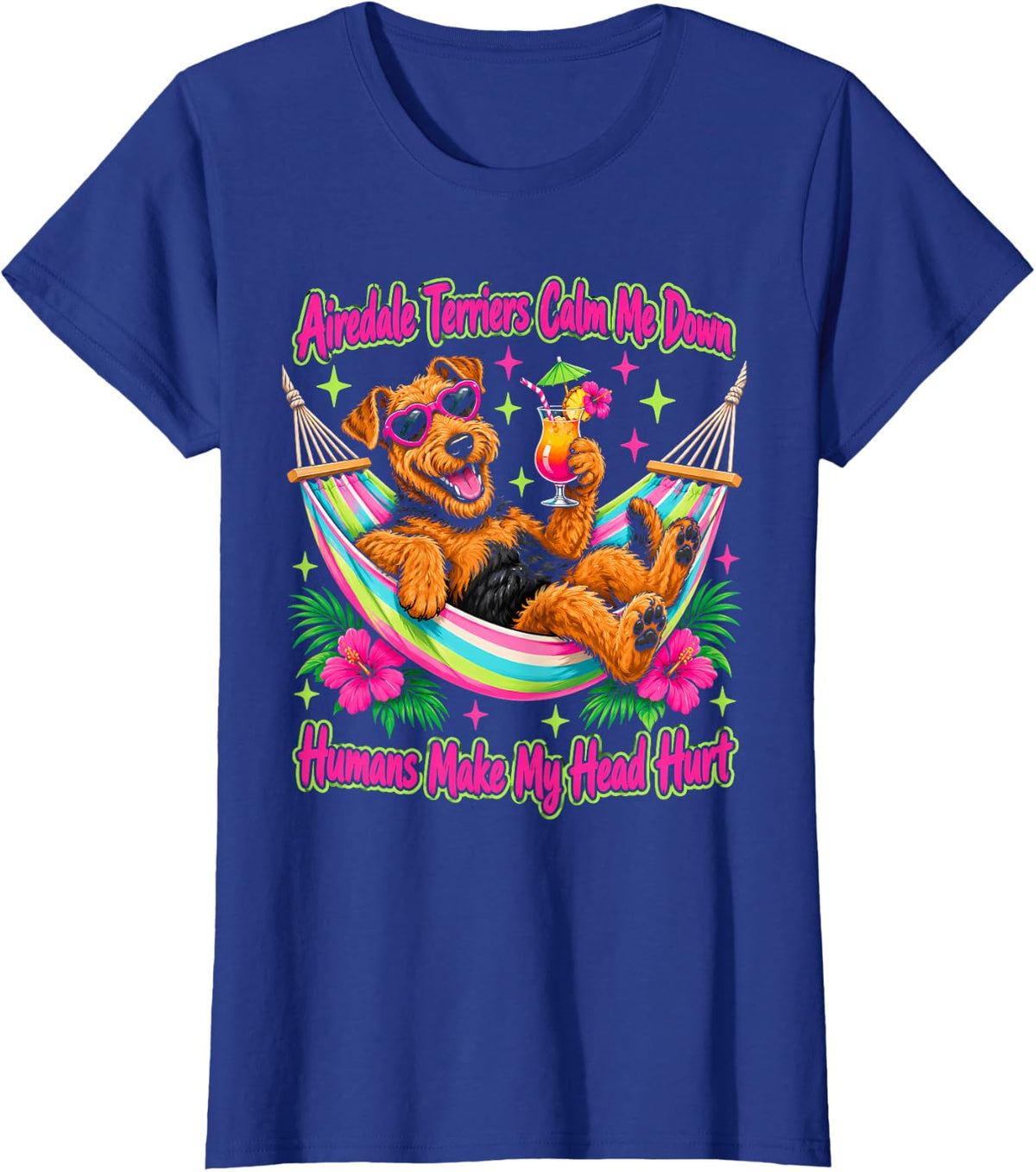 Airedale Terriers Calm Me Down Humans Make My Head T-Shirt - Royal Blue