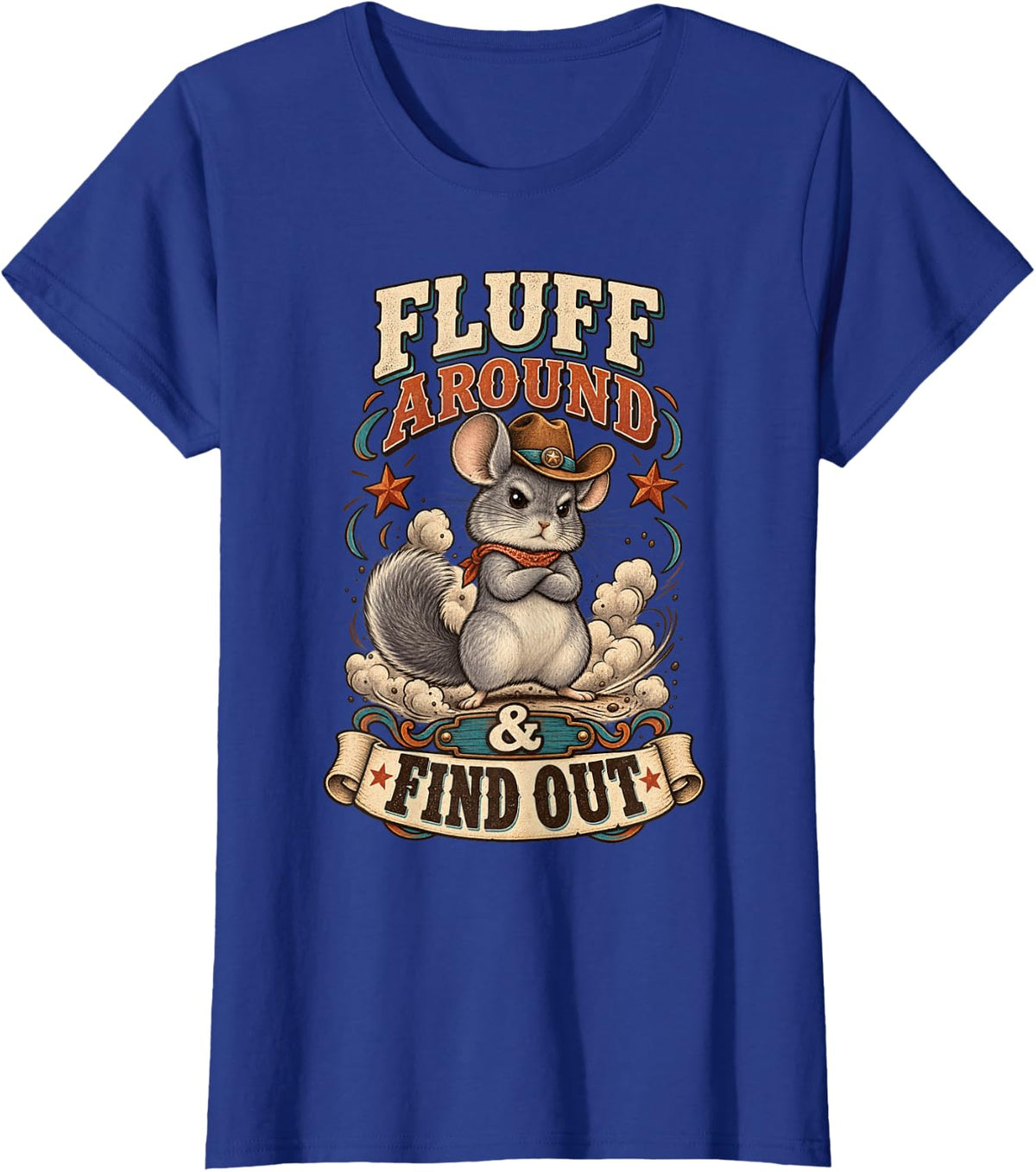 Sassy Chinchilla Fluff Around See What Happens T-Shirt - Royal Blue