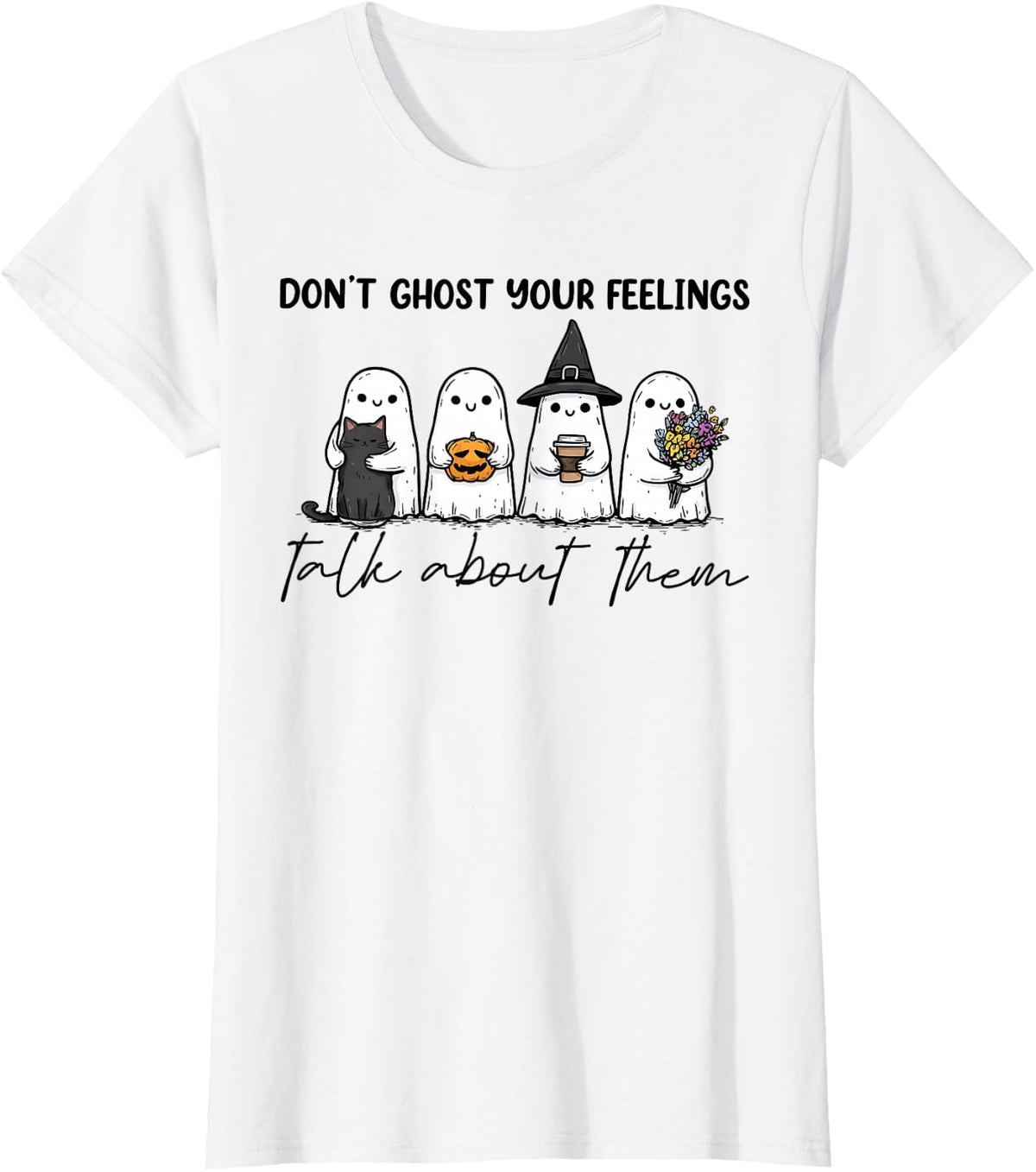 Don’t Ghost Your Feelings Ghost Halloween Spooky Therapy T-Shirt - White
