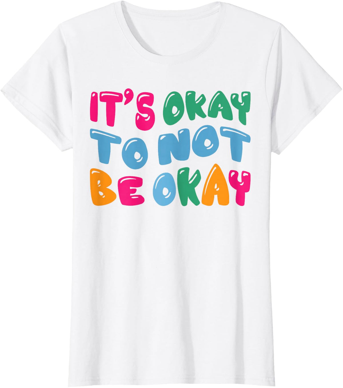 Mental Health Awareness It's Okay To Not Be Okay T-Shirt - White
