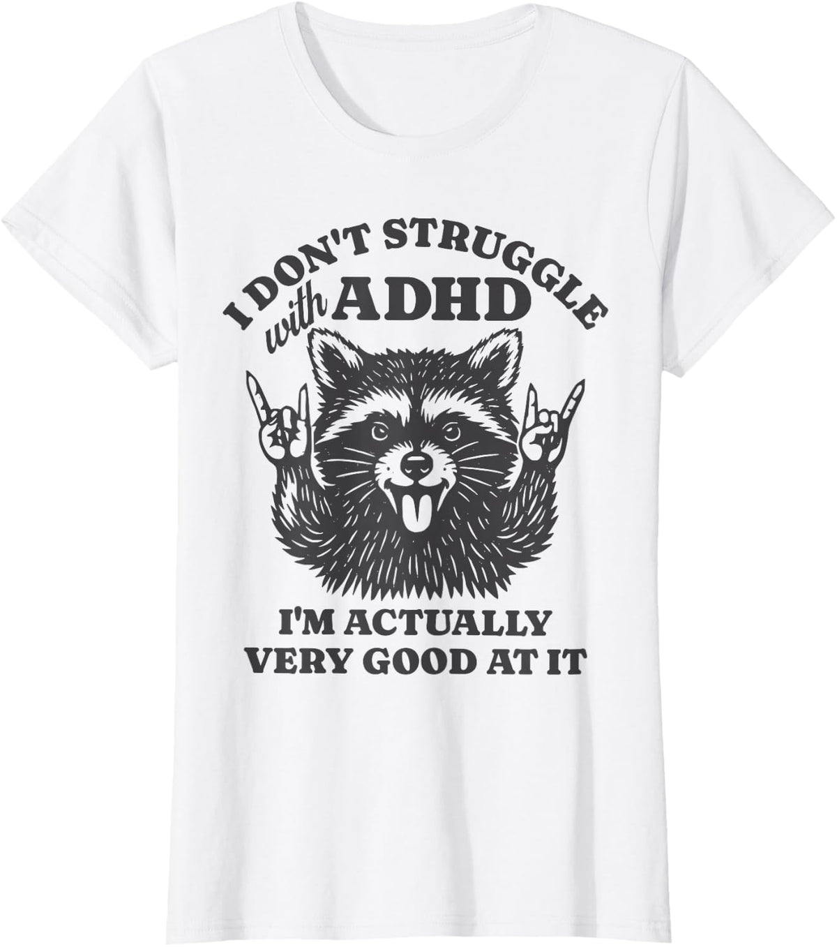 I Don't Struggle with ADHD I'm Actually Very Good At It Funny T-Shirt Tee - White
