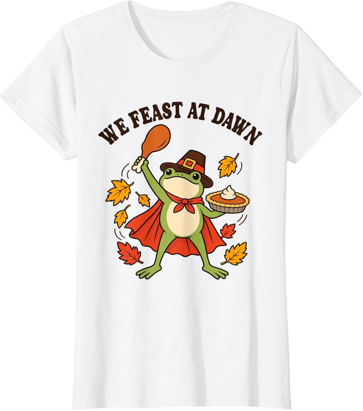 We Feast At Dawn Funny Thanksgiving Frog Turkey Dinner T-Shirt - White