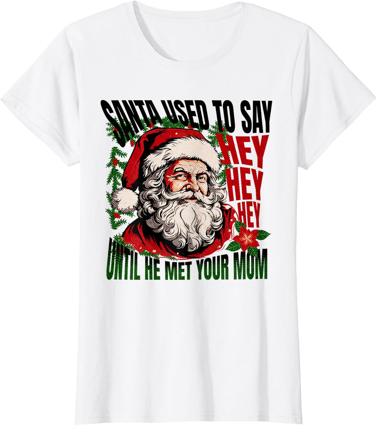 Funny Santa Used To Say Hey Hey Hey Ho Ho Big Nick Energy T-Shirt - White