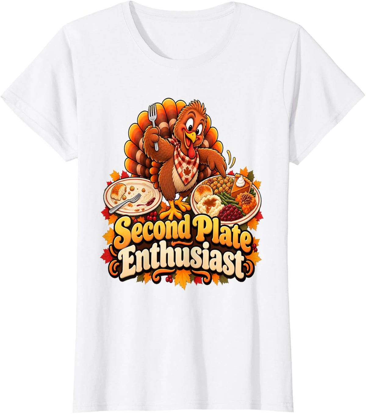 Funny Turkey Dinner Second Plate Enthusiast Thanksgiving T-Shirt - White
