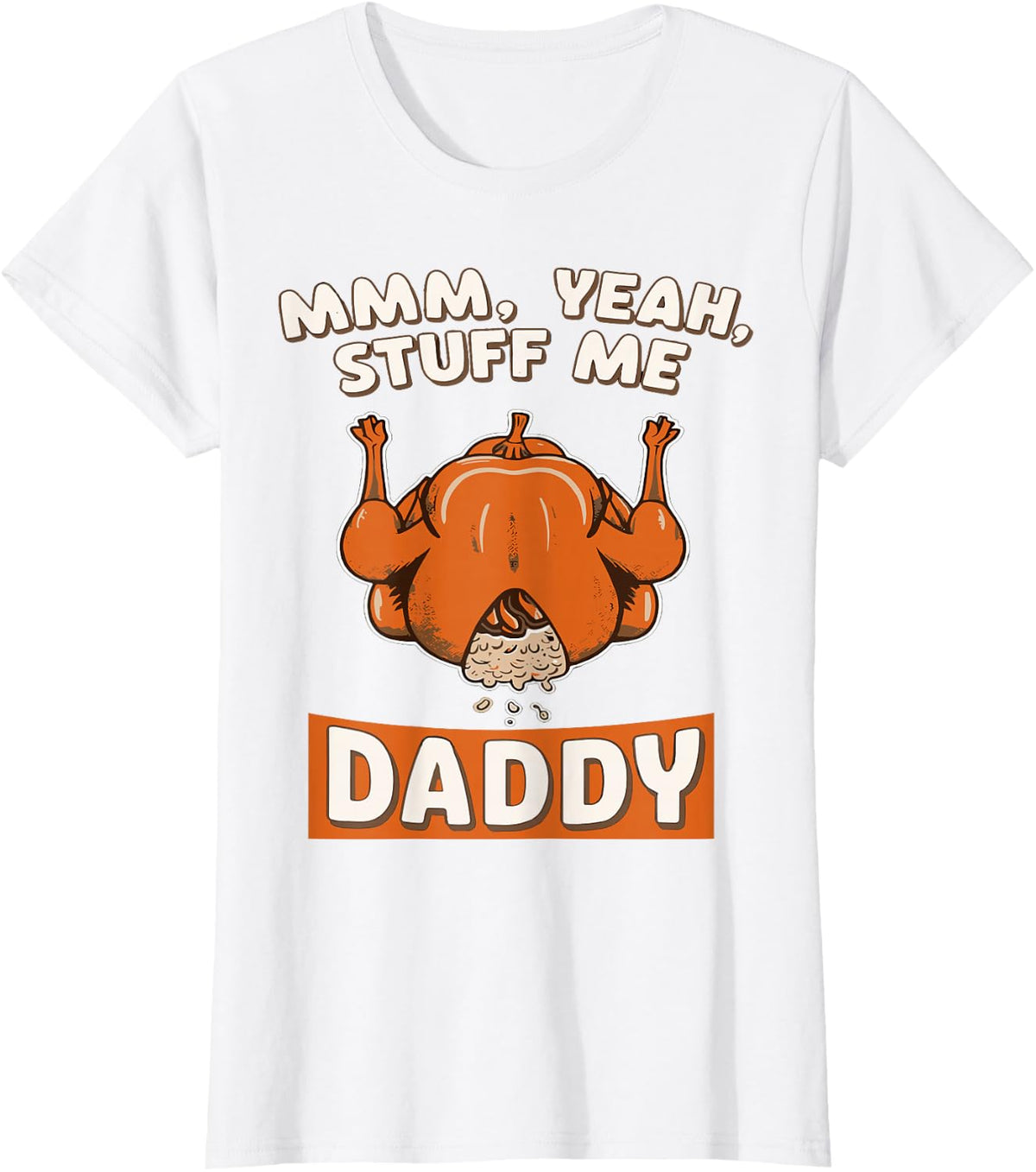 Funny Thanksgiving Turkey Stuffing Adult Humor Graphic T-Shirt - White