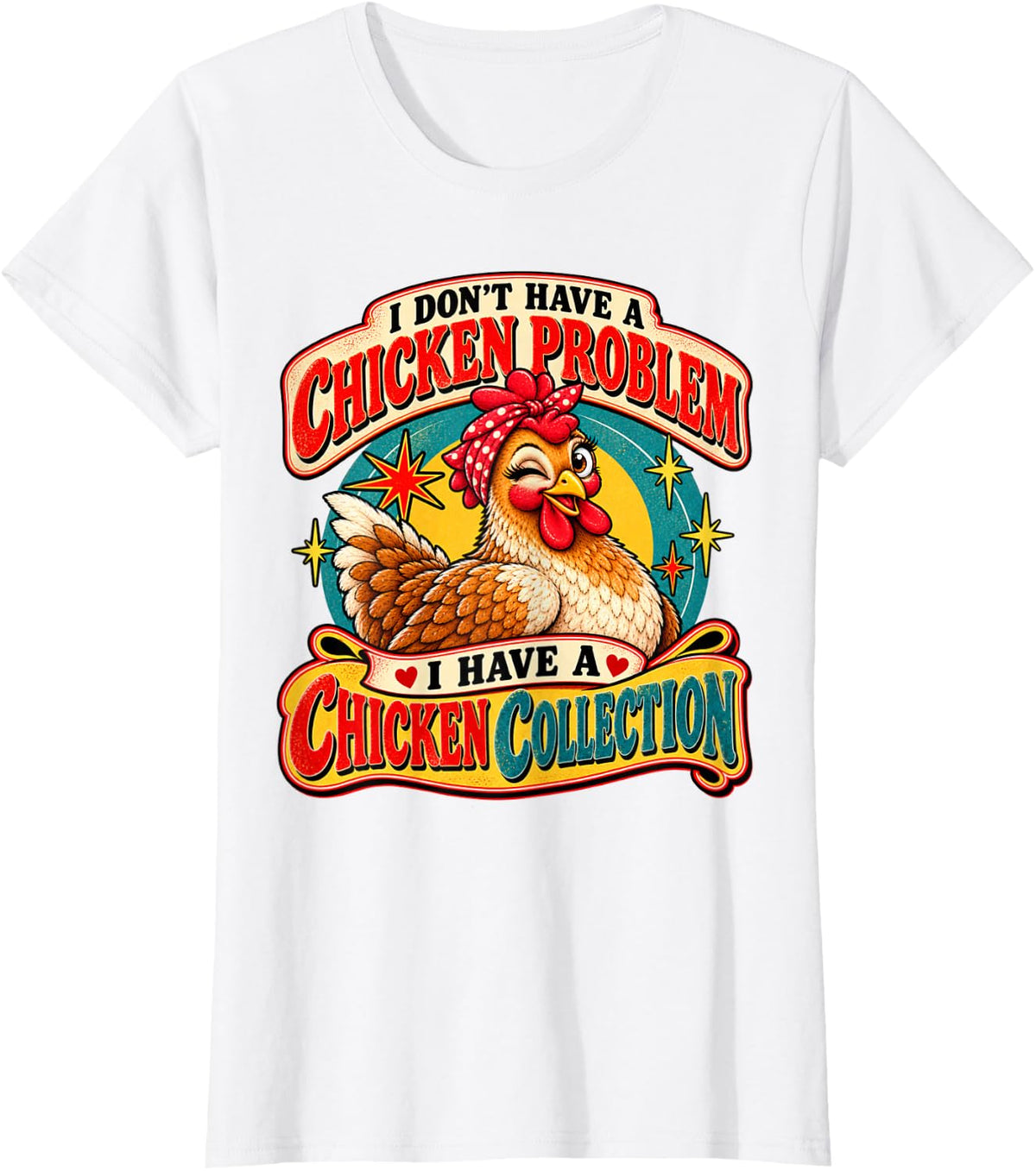 I Don't Have a Chicken Problem Funny Chicken Collection T-Shirt - White