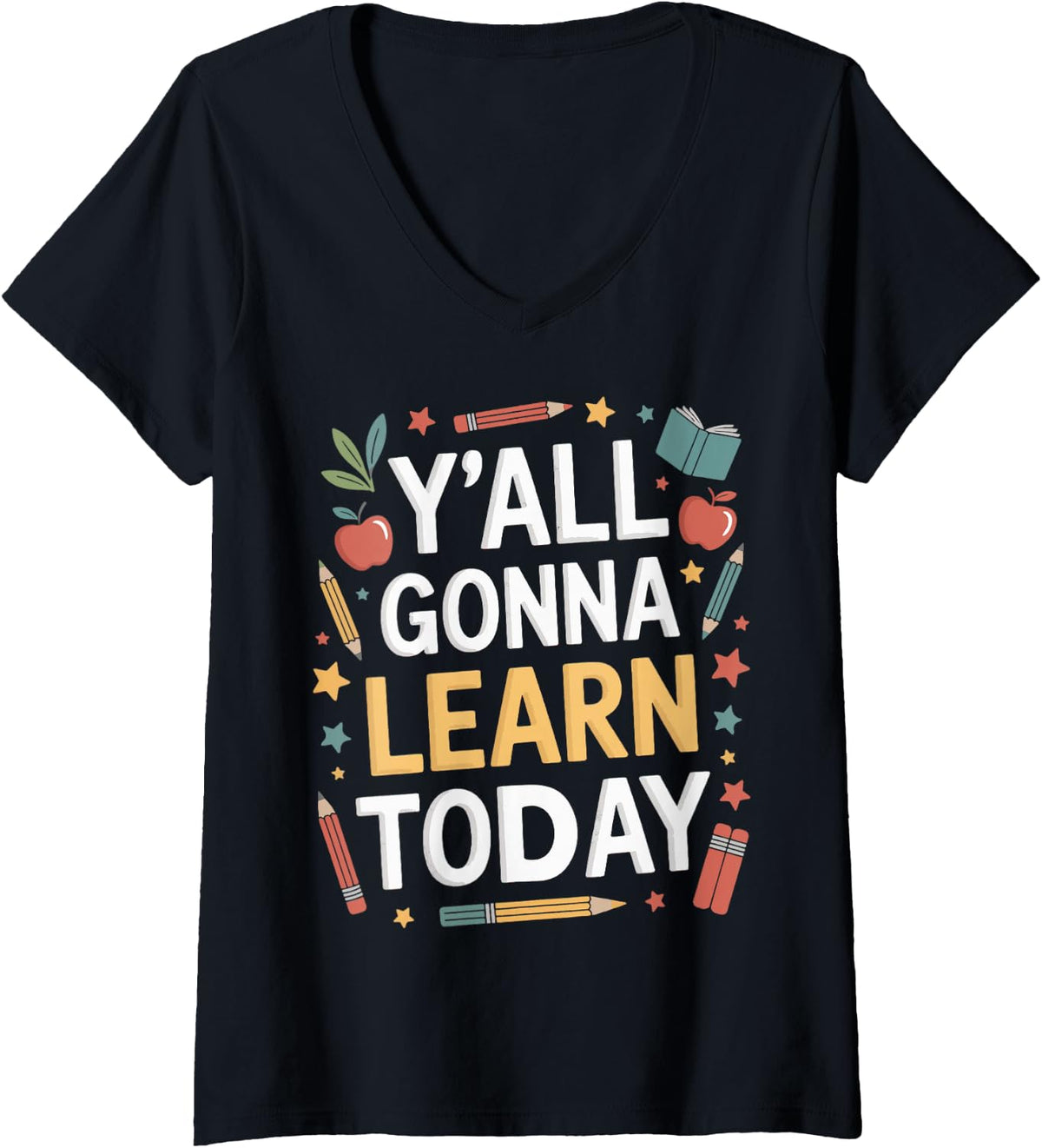 Women's Y'all Gonna Learn Today First Day of School for Teachers V-Neck T-Shirt - Black