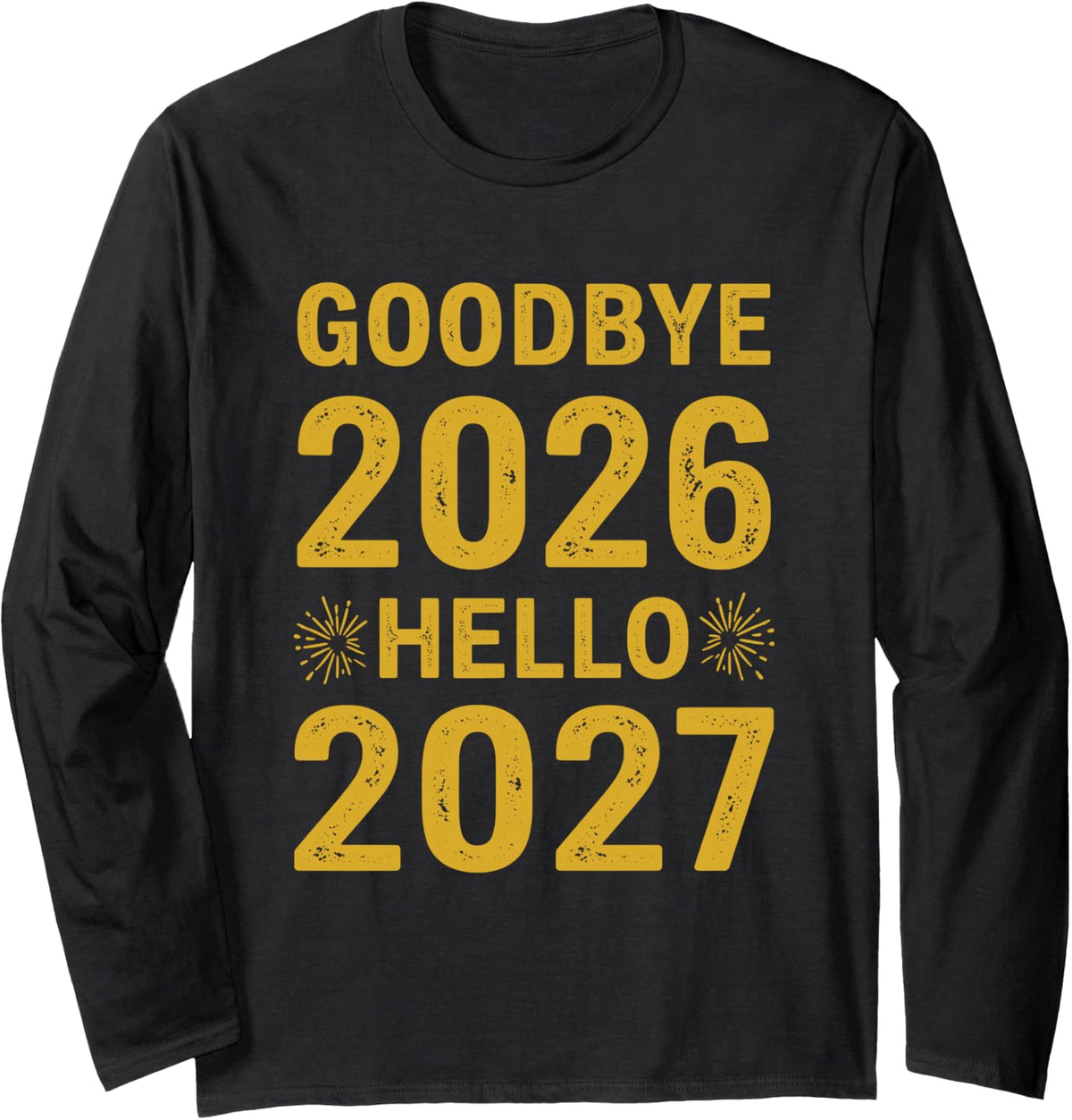 Goodbye 2026 Hello 2027 Tee Vintage New Year Hello 27 Long Sleeve T-Shirt - Adult Unisex Black