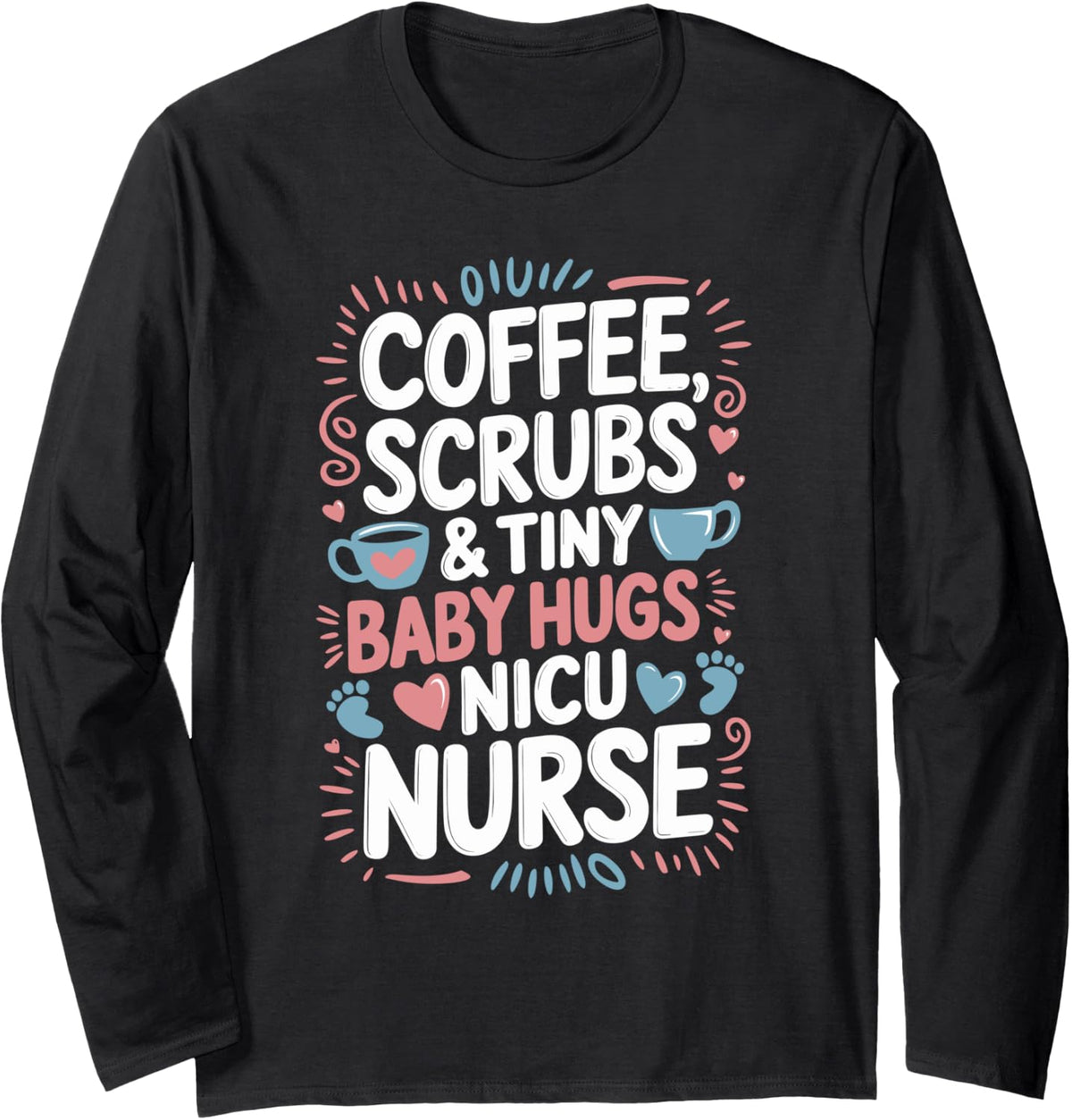 Nursing Neonatal Intensive Care Unit and NICU NURSE Long Sleeve T-Shirt - Adult Unisex Black
