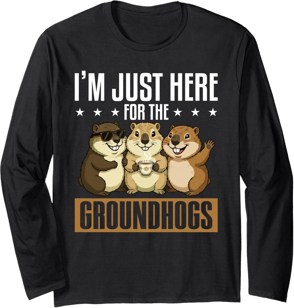 I'm Just Here for The Groundhogs Weather Day Celebration Long Sleeve T-Shirt - Adult Unisex Black