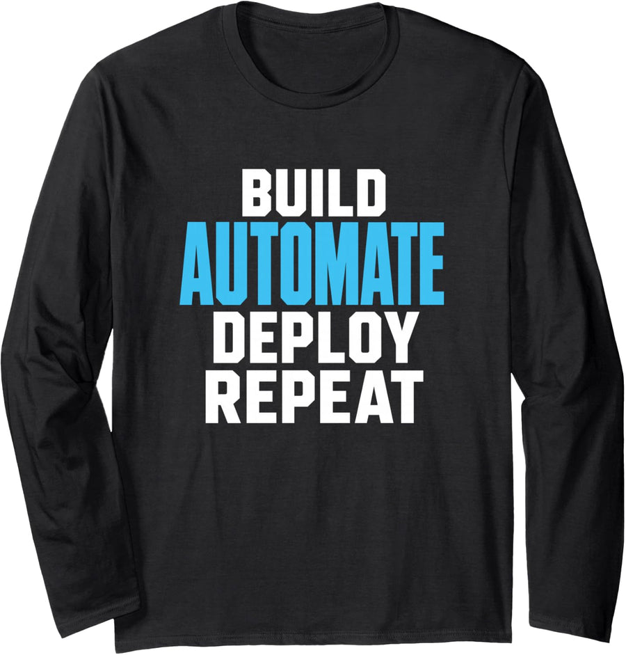 Build Automate Deploy Repeat Funny Devops Engineer Tech Long Sleeve T-Shirt - Adult Unisex Black