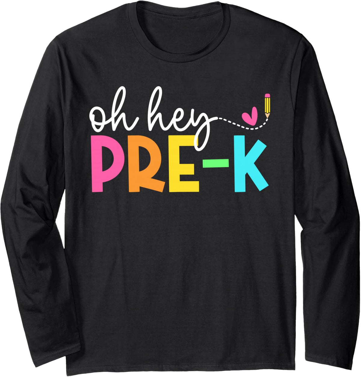 Oh Hey Pre-k Back to School Teachers Students Long Sleeve T-Shirt - Adult Unisex Black