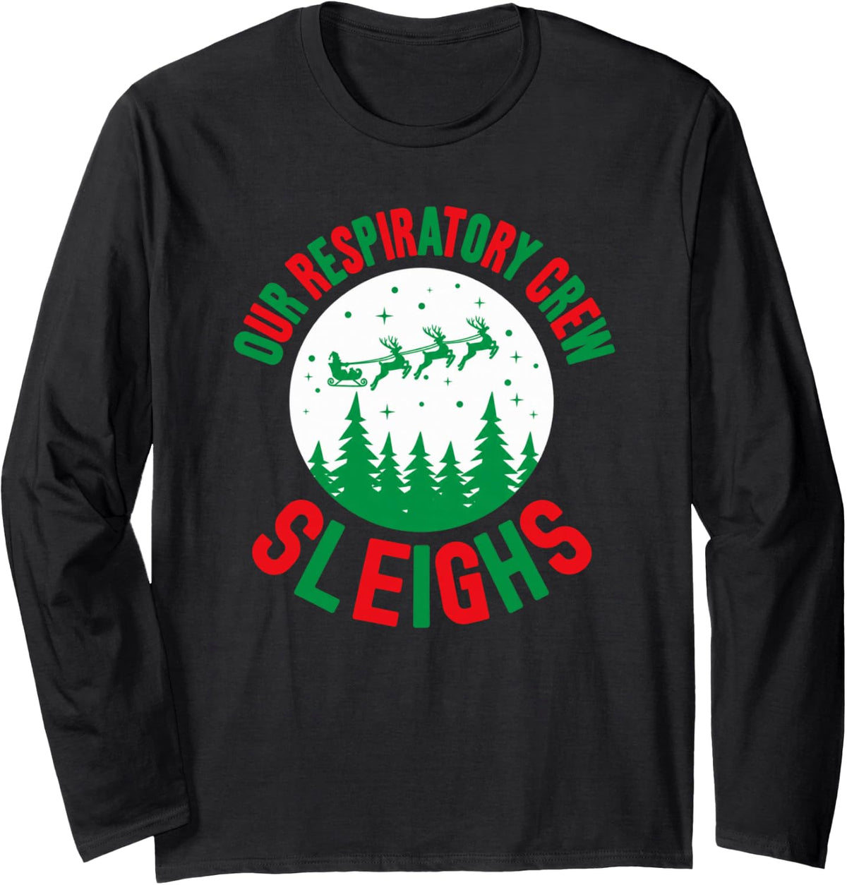 Our Respiratory Crew Sleighs Christmas Therapist Funny Long Sleeve T-Shirt - Adult Unisex Black