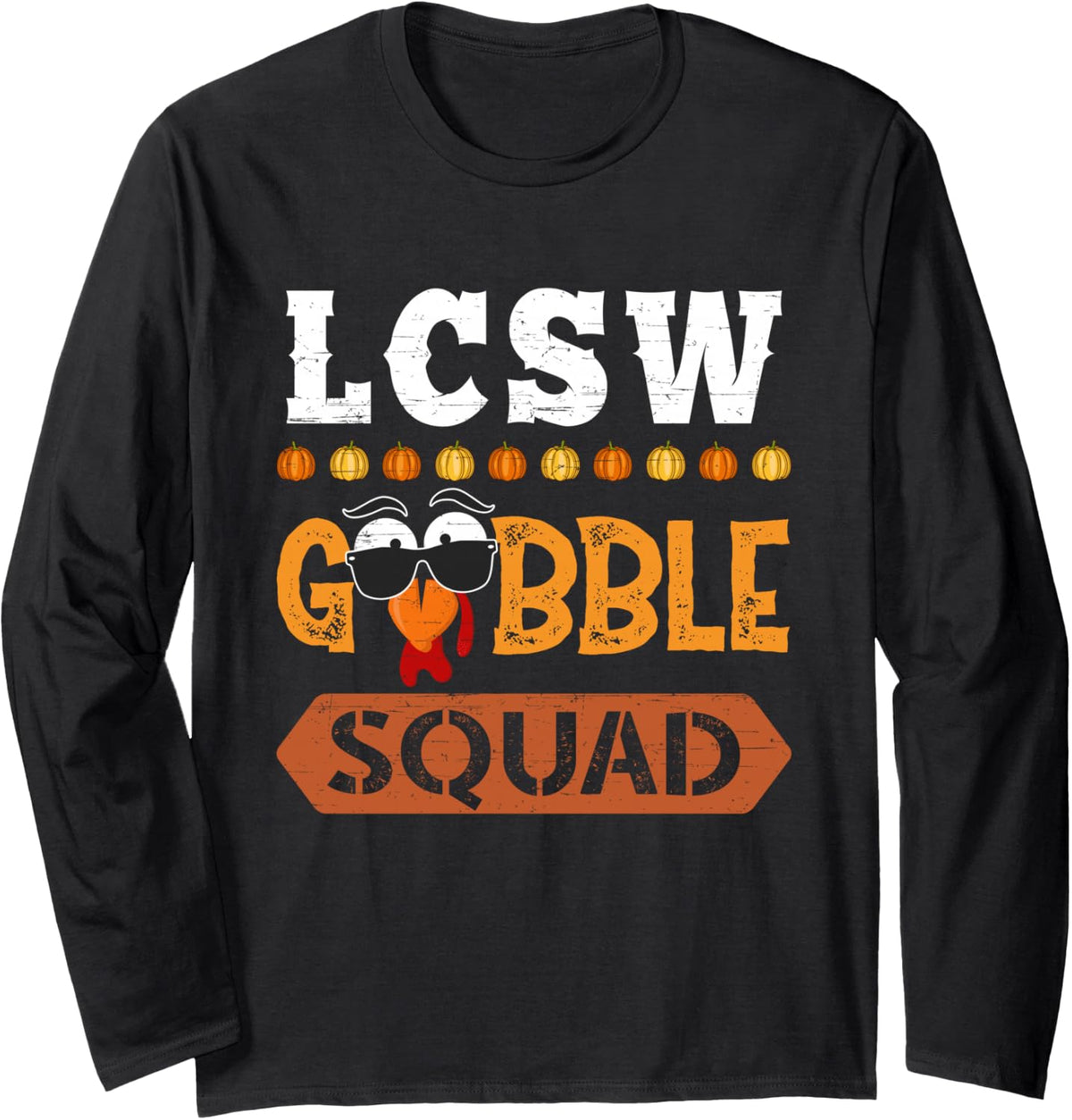 LCSW Gobble Squad Turkey Thanksgiving Clinical Social Worker Long Sleeve T-Shirt - Adult Unisex Black