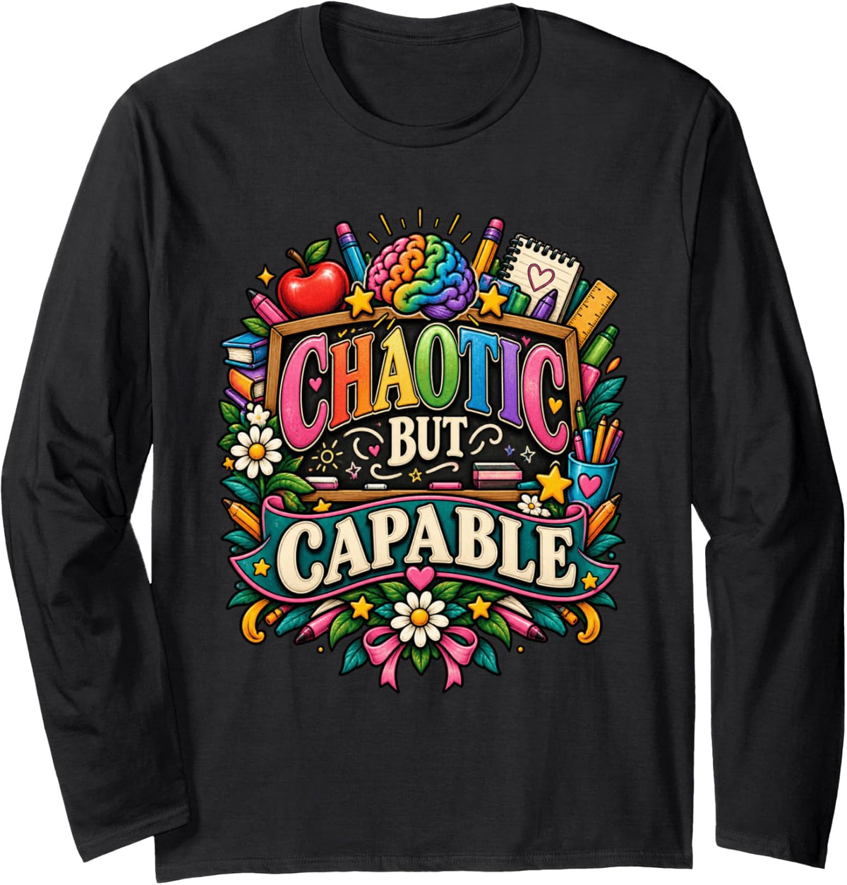Chaotic Capable Brain Teacher Student School Life Long Sleeve T-Shirt - Adult Unisex Black