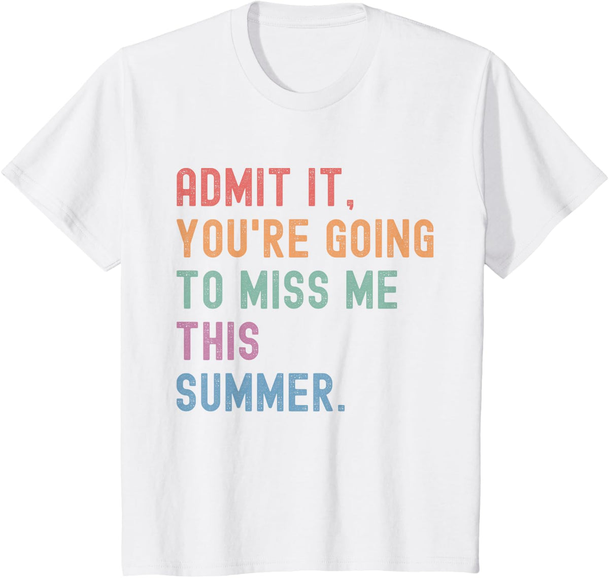 Admit it You're Going To Miss Me This Summer Funny Vacation T-Shirt - White