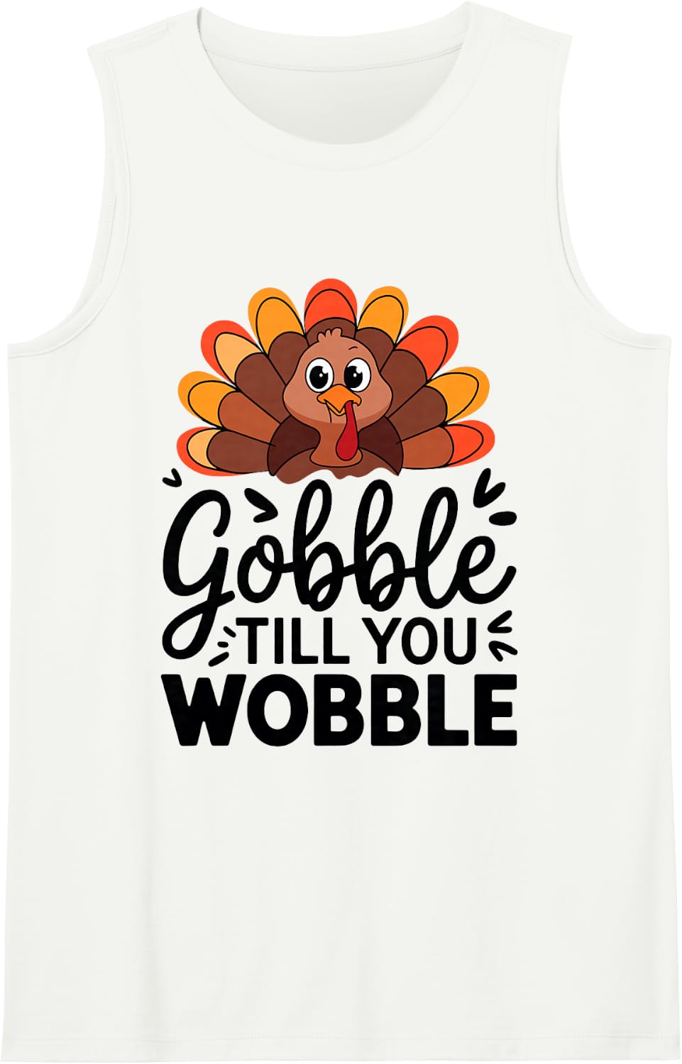 Gobble Till You Wobble Turkey Thanksgiving Men Women Kids Sleeveless Tank Top - White