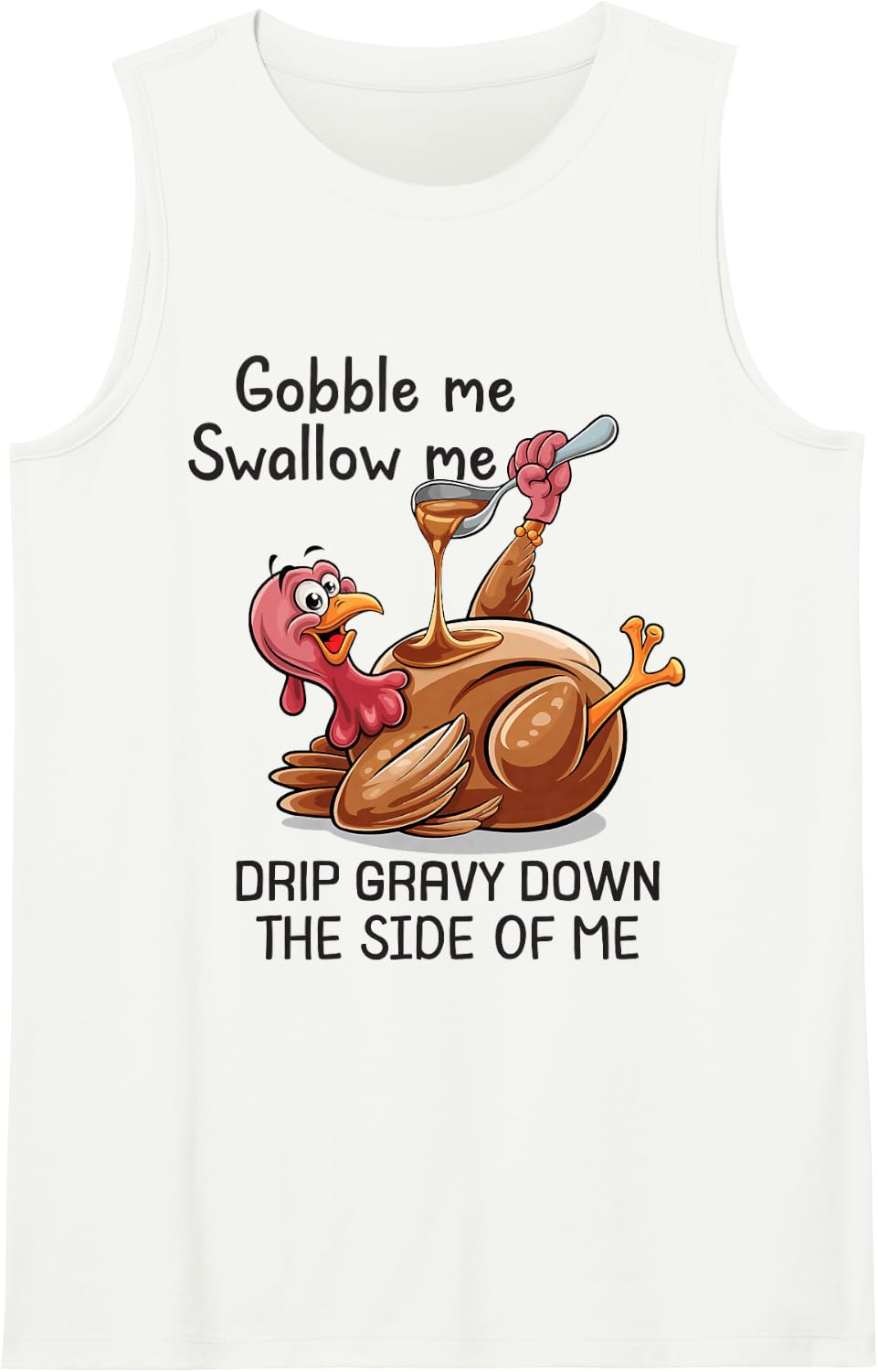 Gobble Me Swallow Me Funny Thanksgiving Turkey Sleeveless Tank Top - White