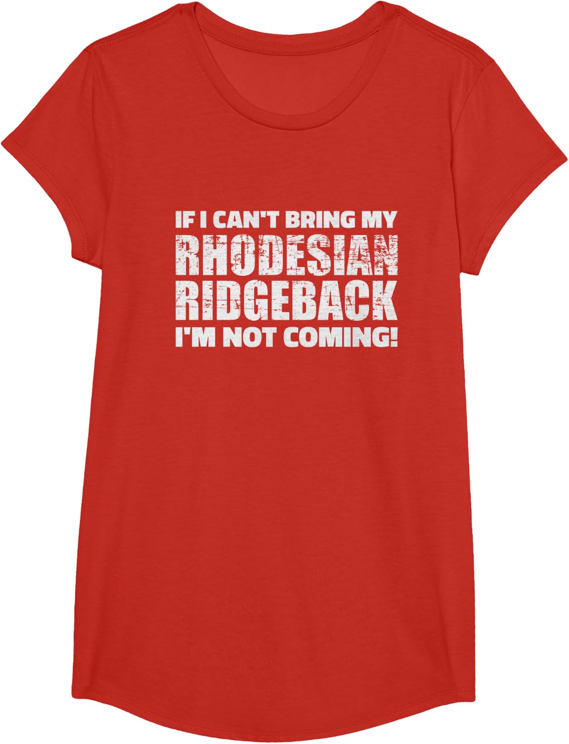 If I can't bring Rhodesian Ridgeback I'm not coming T-Shirt T-Shirt - Girls Red