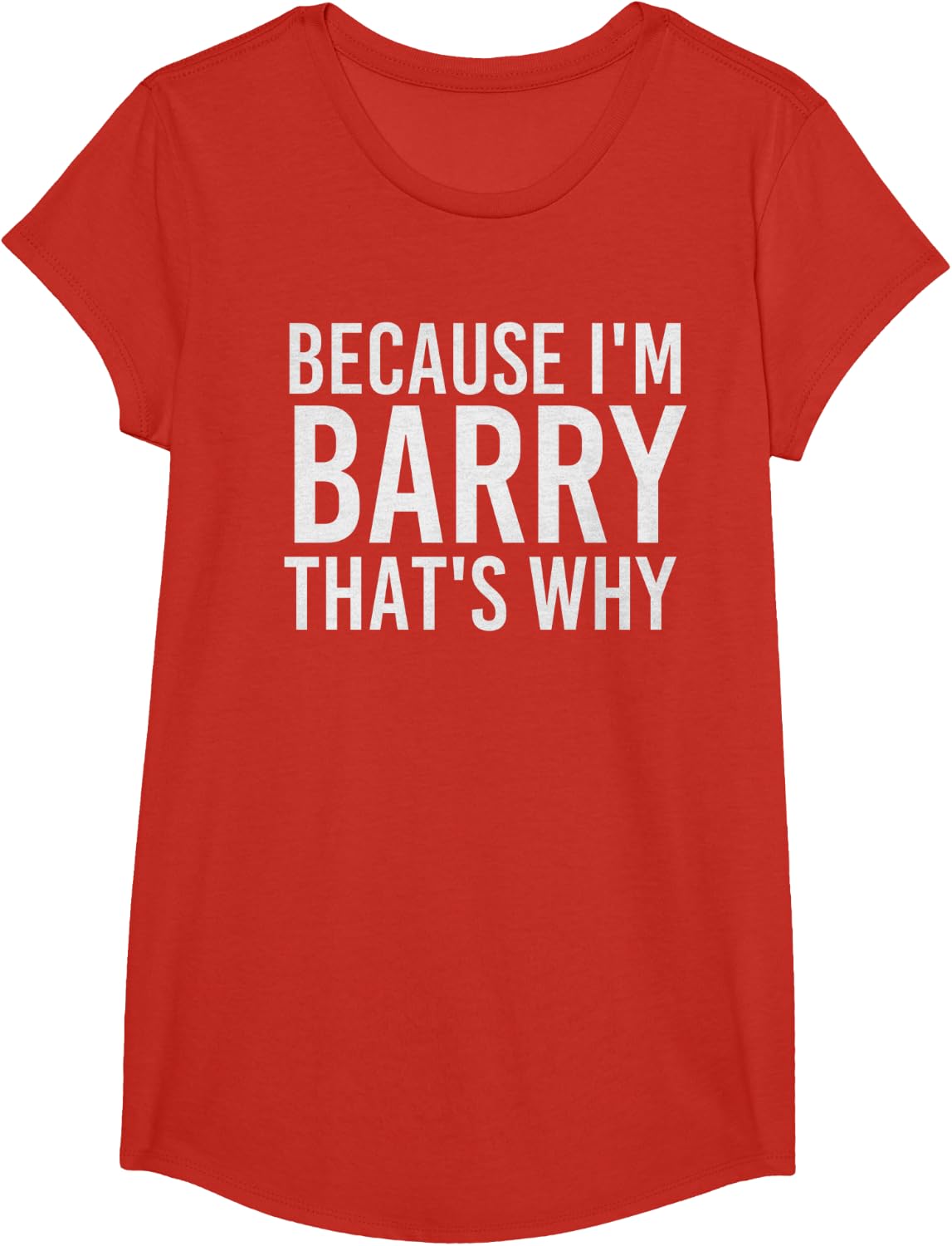 BECAUSE I'M BARRY THAT'S WHY Fun Funny Gift Idea T-Shirt - Girls Red